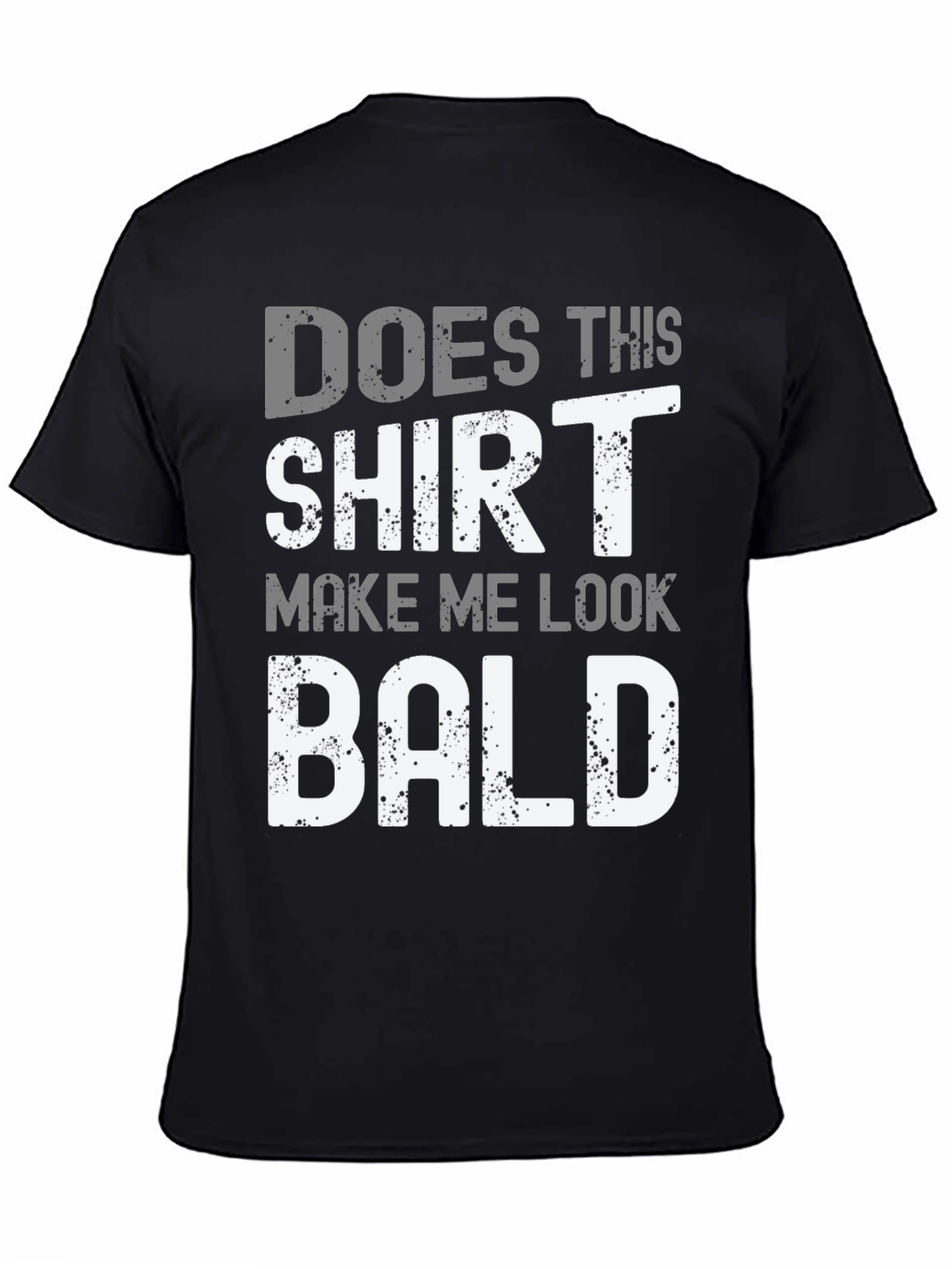 Black Funny Bald T-Shirt - "Does This Shirt Make Me Look Bald?" view 4