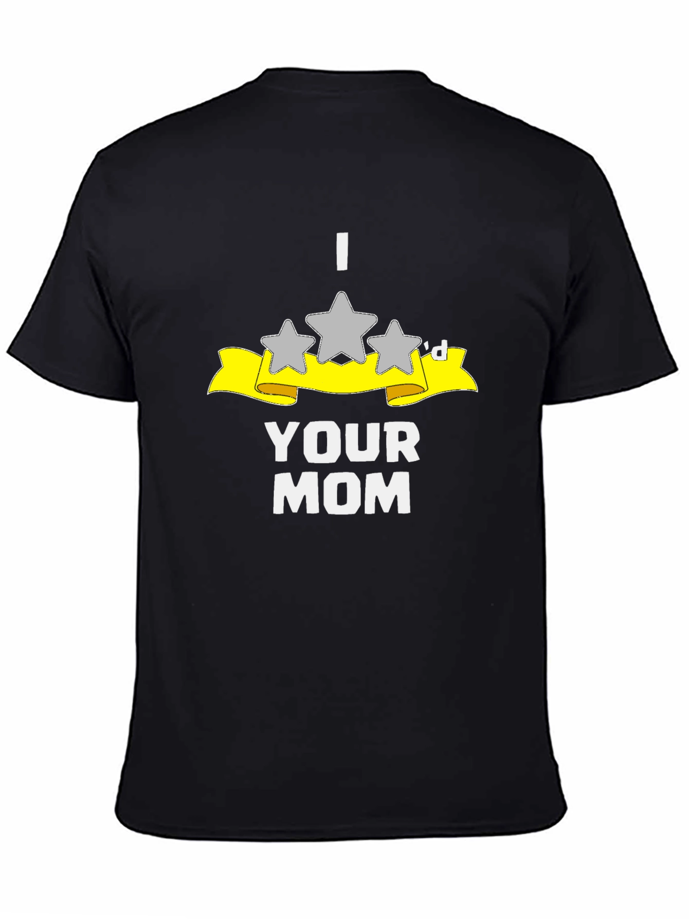 Black I Three Star'd Your Mom Funny T-Shirt view 4