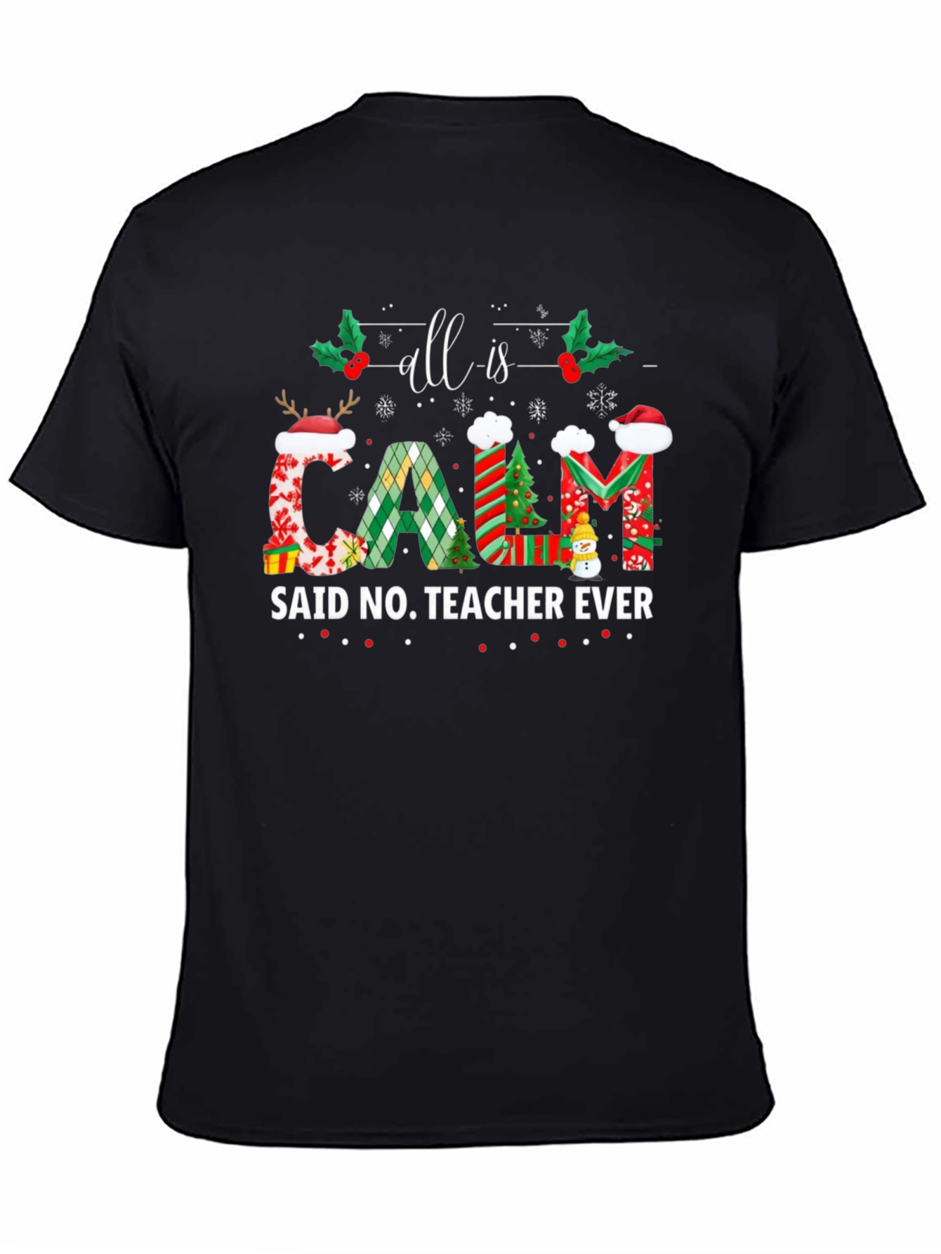 All is Calm Said No Teacher Ever Christmas T-Shirt - 4
