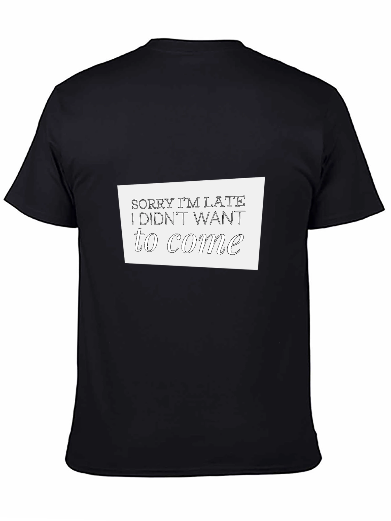 Black Funny Sarcastic Sorry I'm Late Graphic T-Shirt view 4