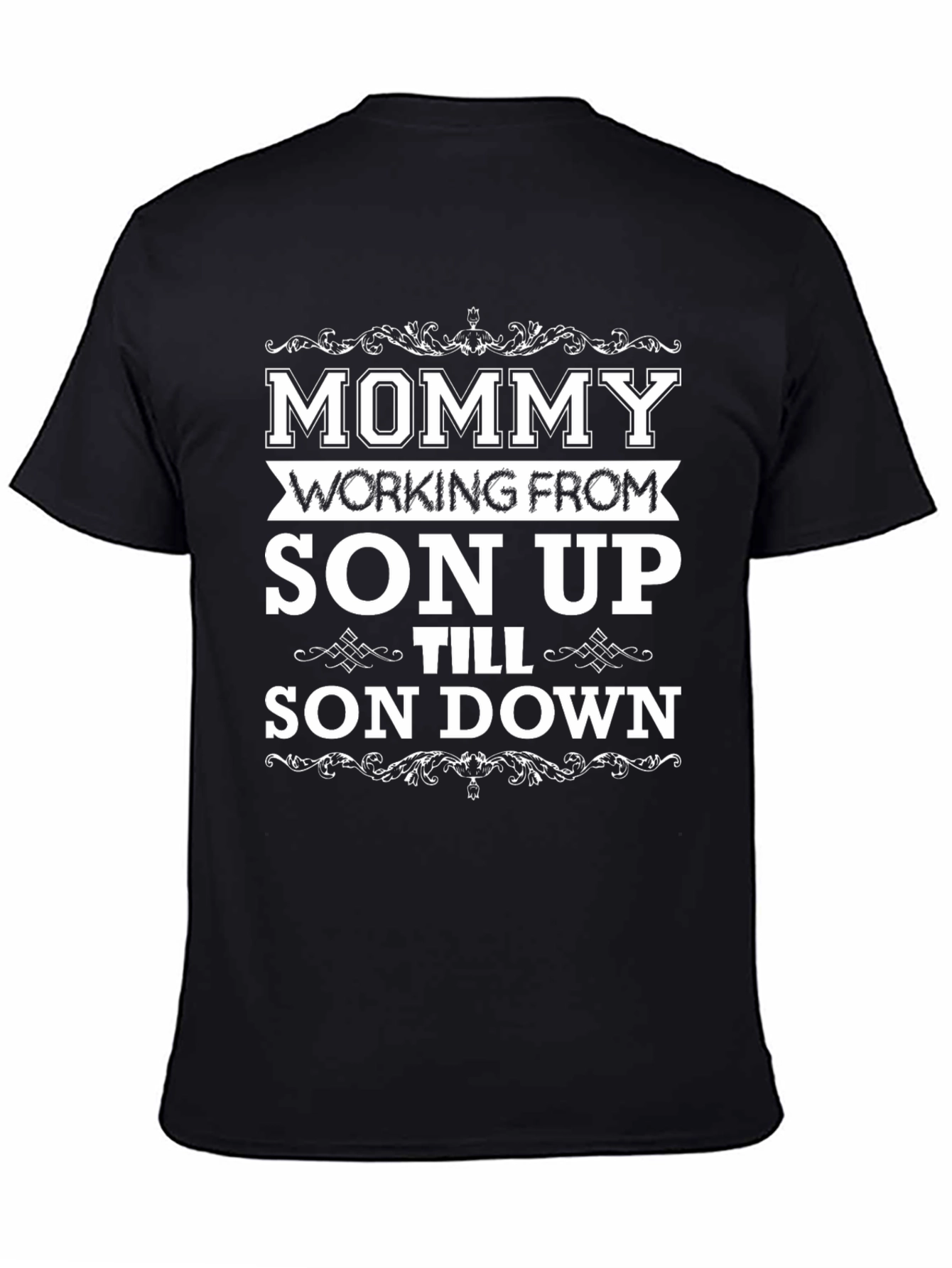 Black Mommy Working From Son Up 'Til Son Down T-Shirt view 4