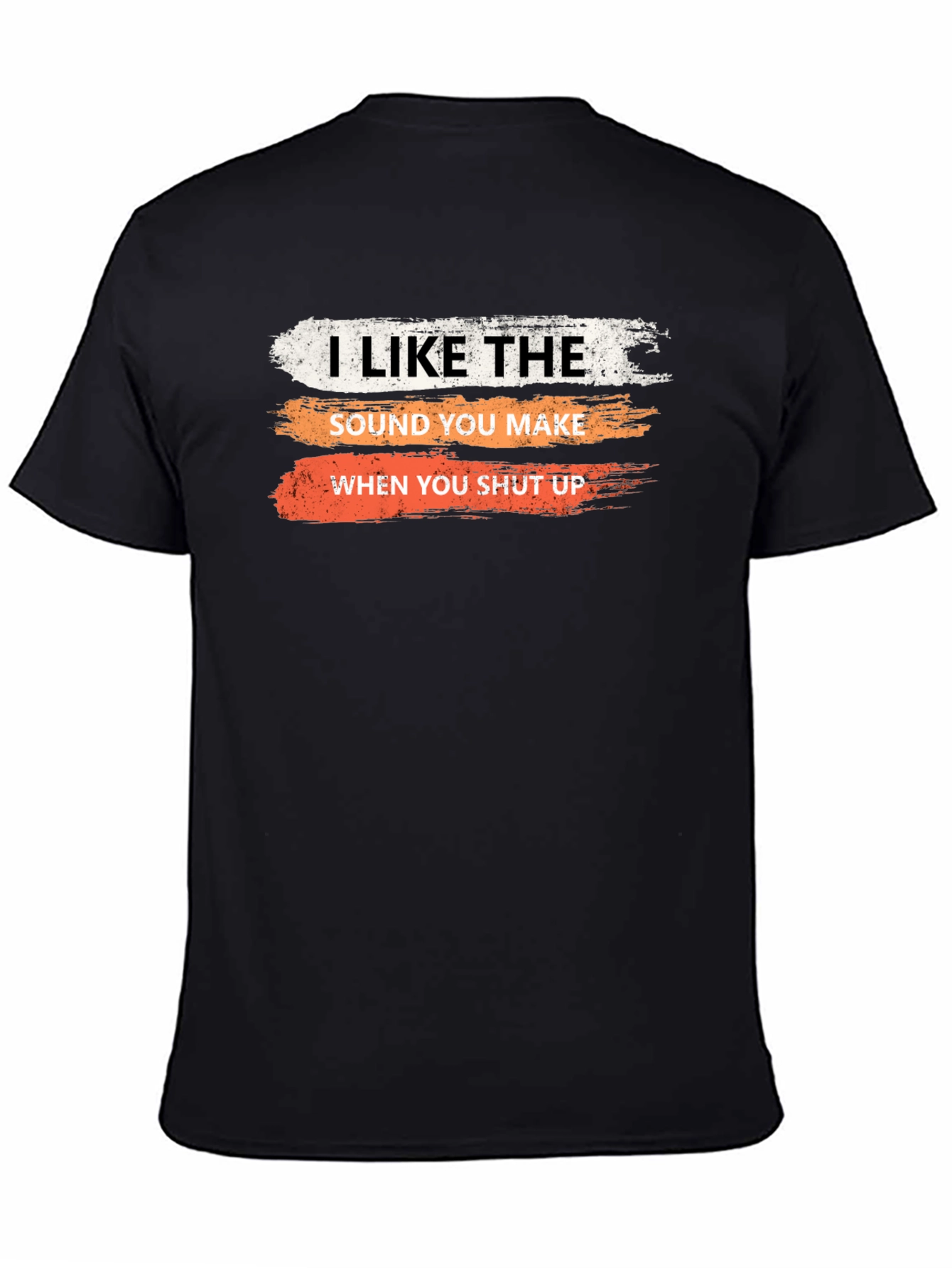 Black Humorous Sarcastic T-Shirt: I Like the Sound You Make... view 4