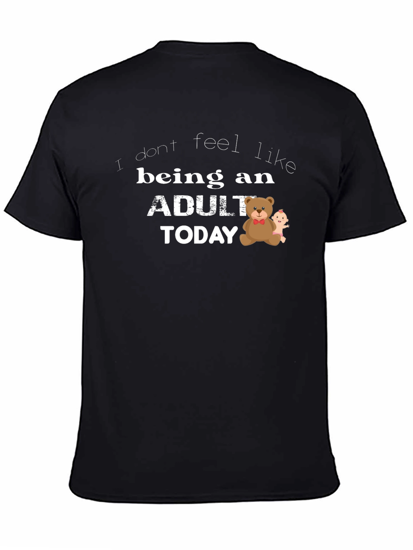 Funny Adulting T-Shirt - I Don't Feel Like Being An Adult Today - 4