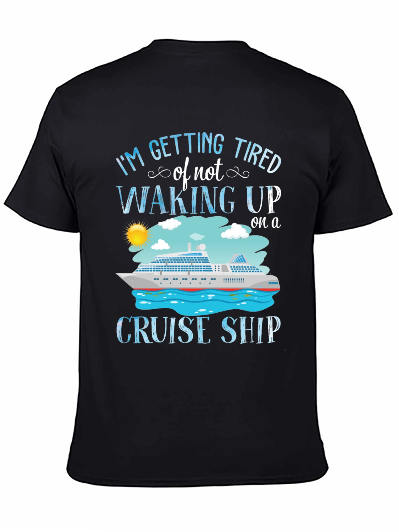 Black Cruise Ship T-Shirt - I'm Getting Tired view 4