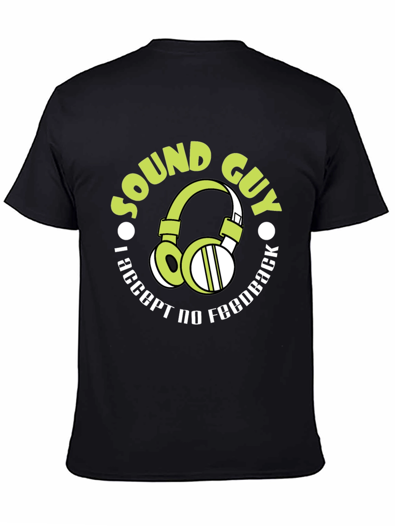Sound Guy T-Shirt: I Accept No Feedback Funny Gift - 4