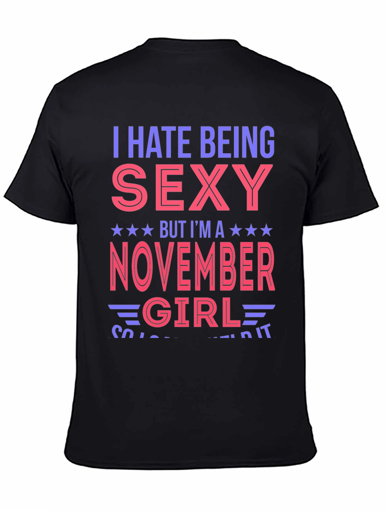 Black I Hate Being Sexy November Girl T-Shirt view 4