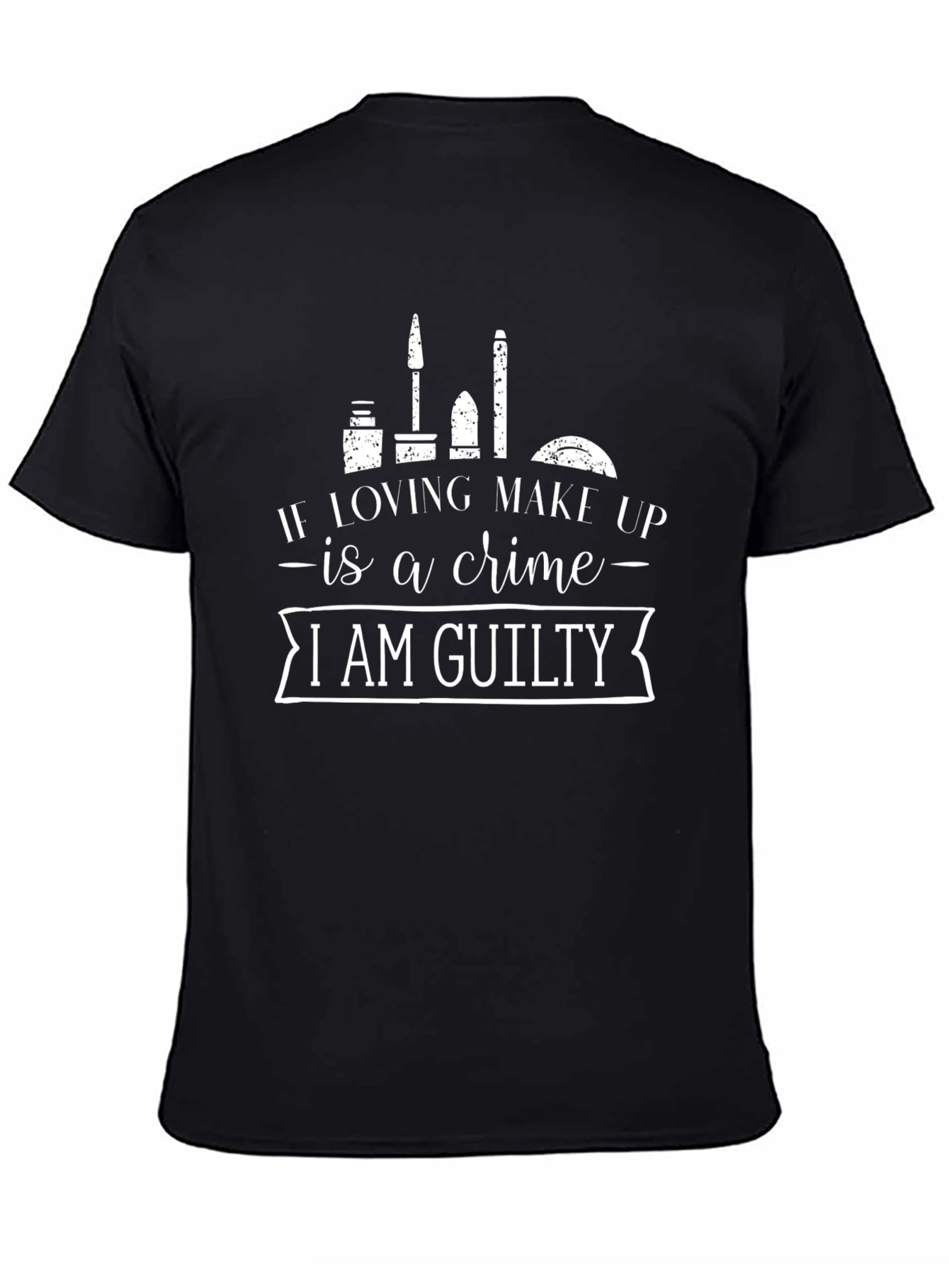 Black Makeup Lover Tee: If Loving Makeup is a Crime T-Shirt view 4