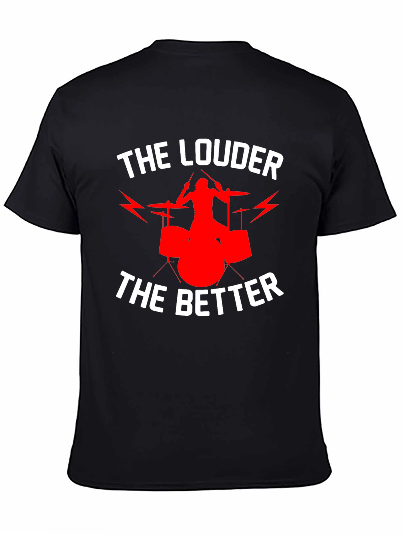 Black The Louder The Better Drummer T-Shirt view 4