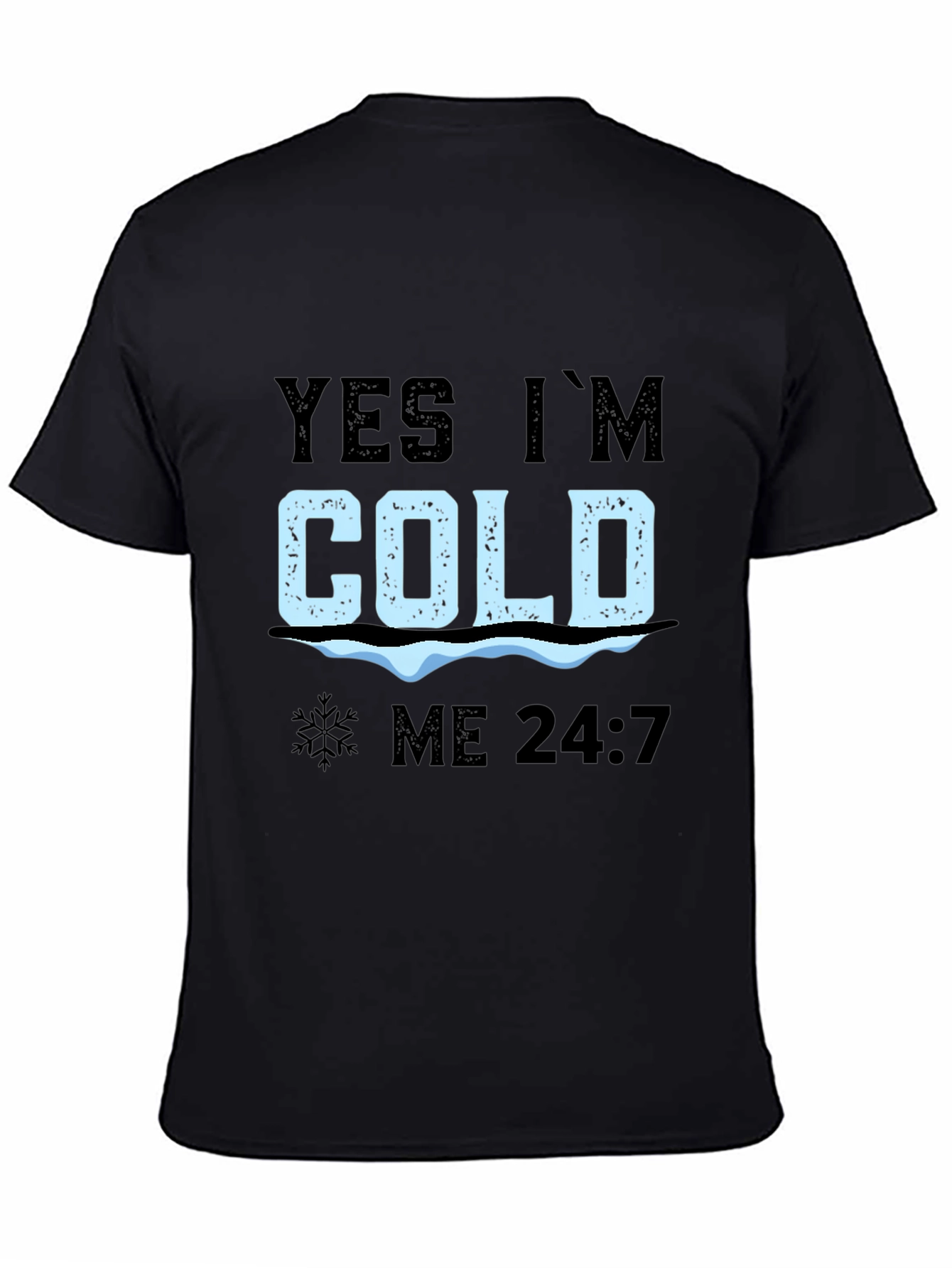 Black Yes I'm Cold 24/7 T-Shirt view 4