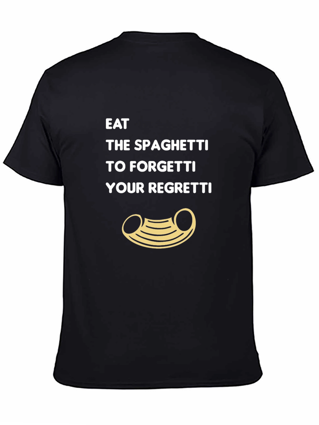 Black Eat Spaghetti To Forgetti Your Regretti T-Shirt view 4