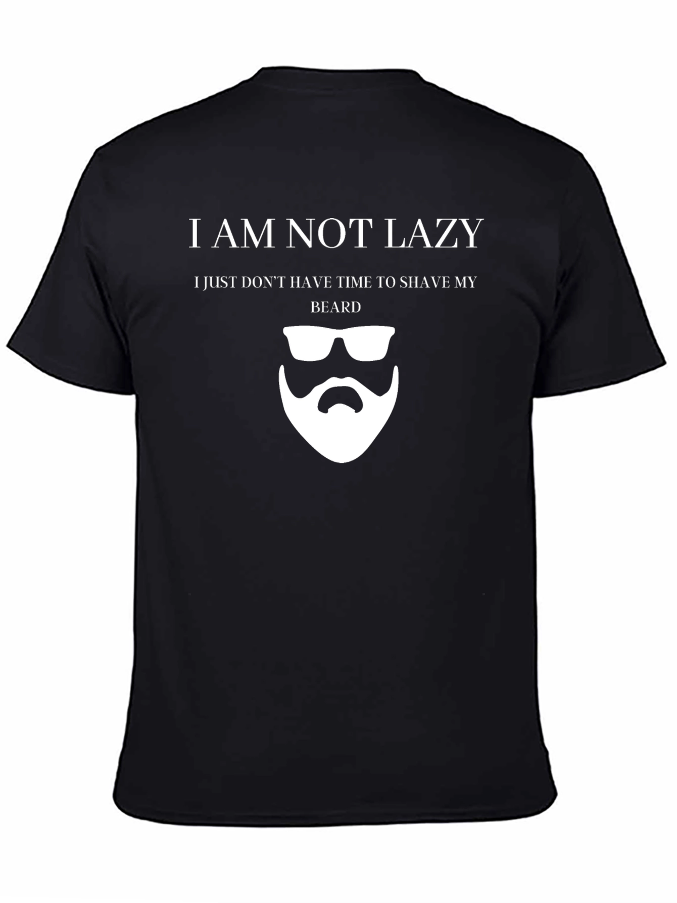 Black Funny "I am Not Lazy" Beard T-Shirt view 4