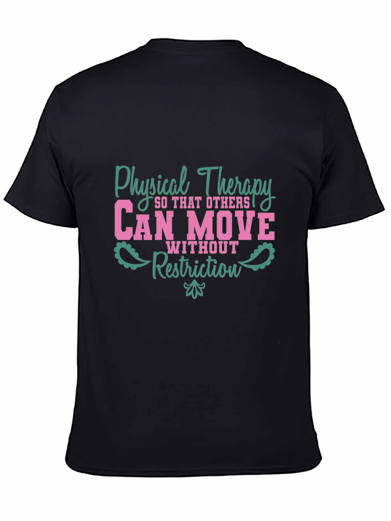 Black Physical Therapy Tee - "Can Move Without Restriction" view 4