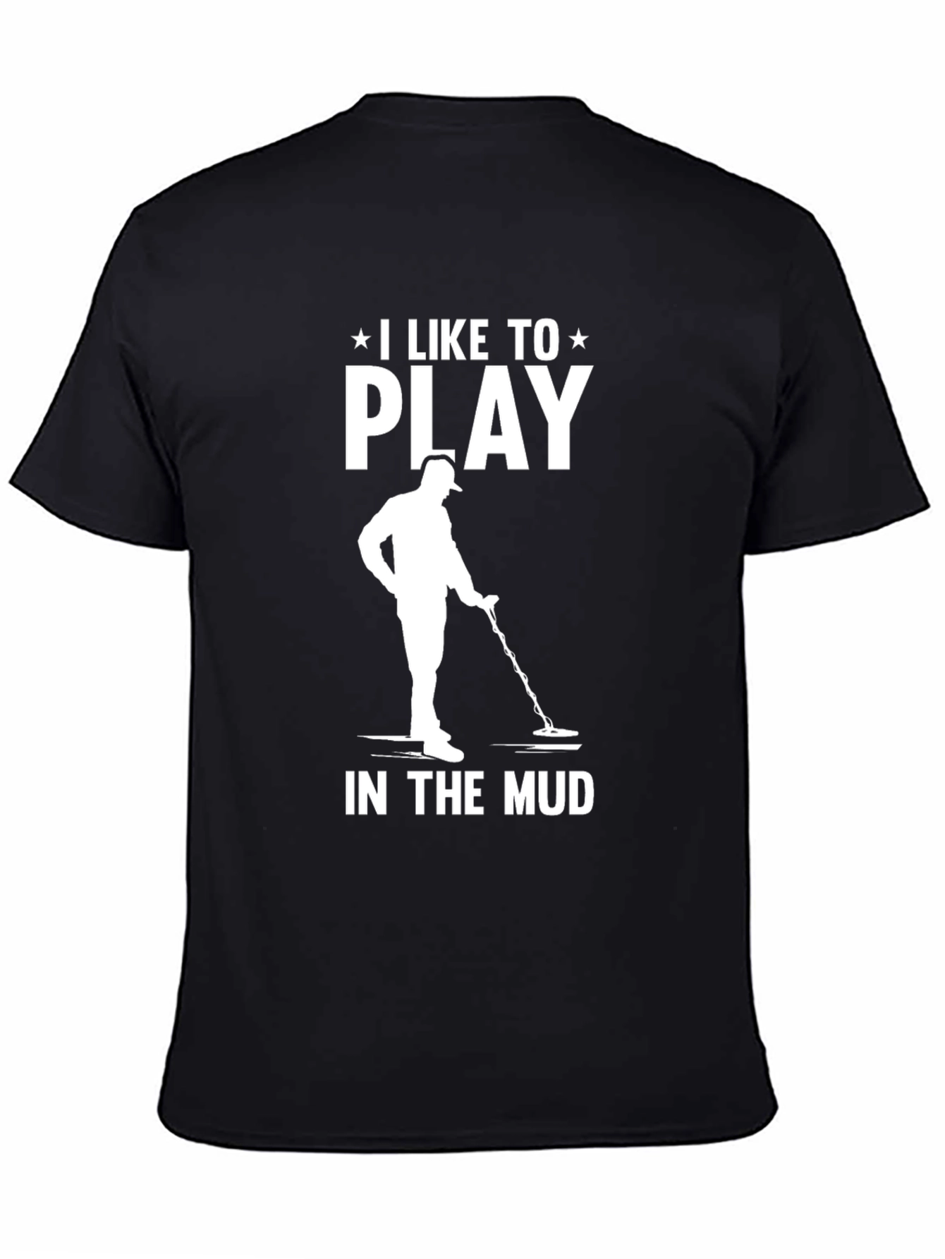 Black I Like to Play in the Mud T-Shirt view 4