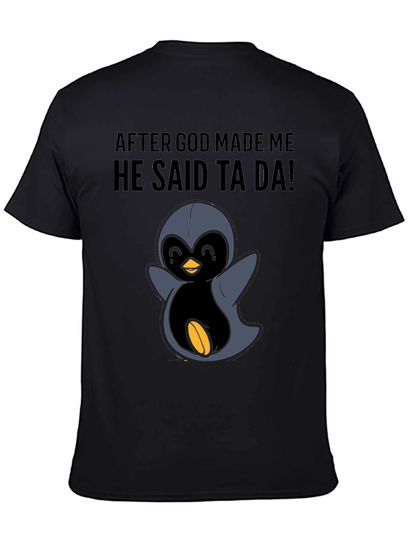 Black Funny Penguin T-Shirt - 'After God Made Me' view 4