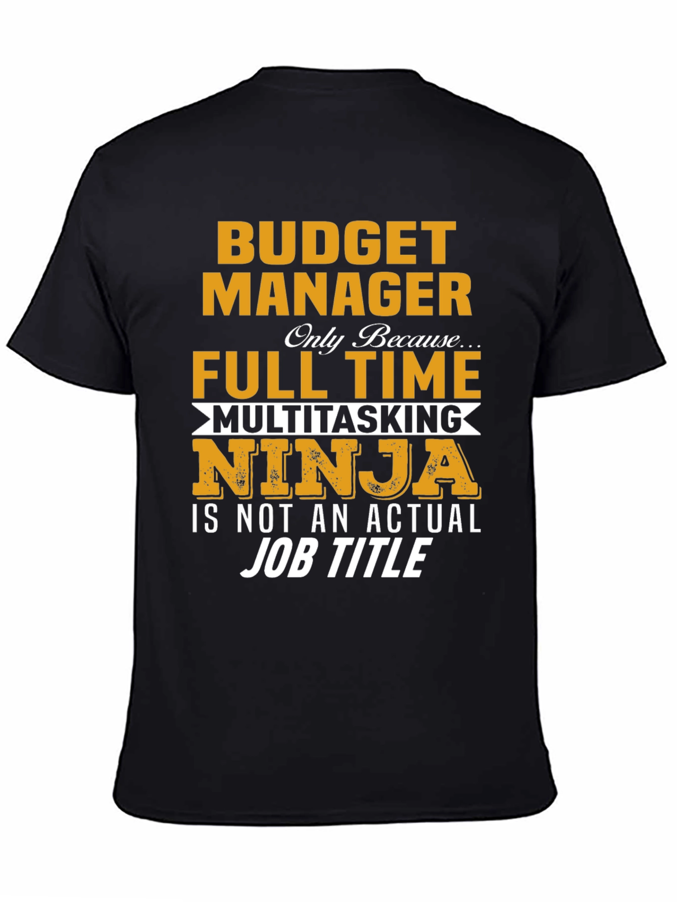 Black Budget Manager T-Shirt - Full Time Multitasking Ninja view 4