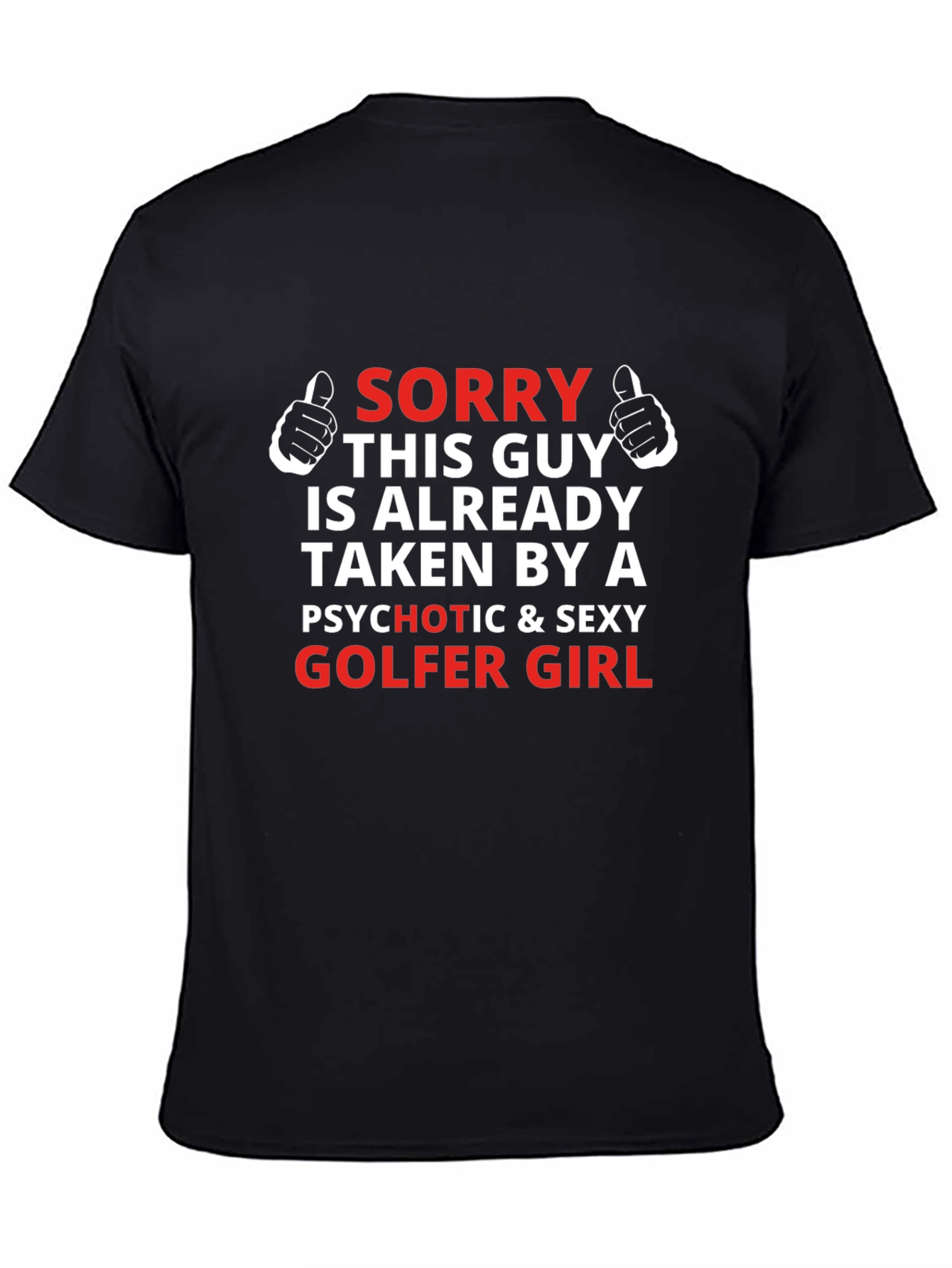 Black Sorry Taken by Psychotic Sexy Golfer Girl T-Shirt view 4