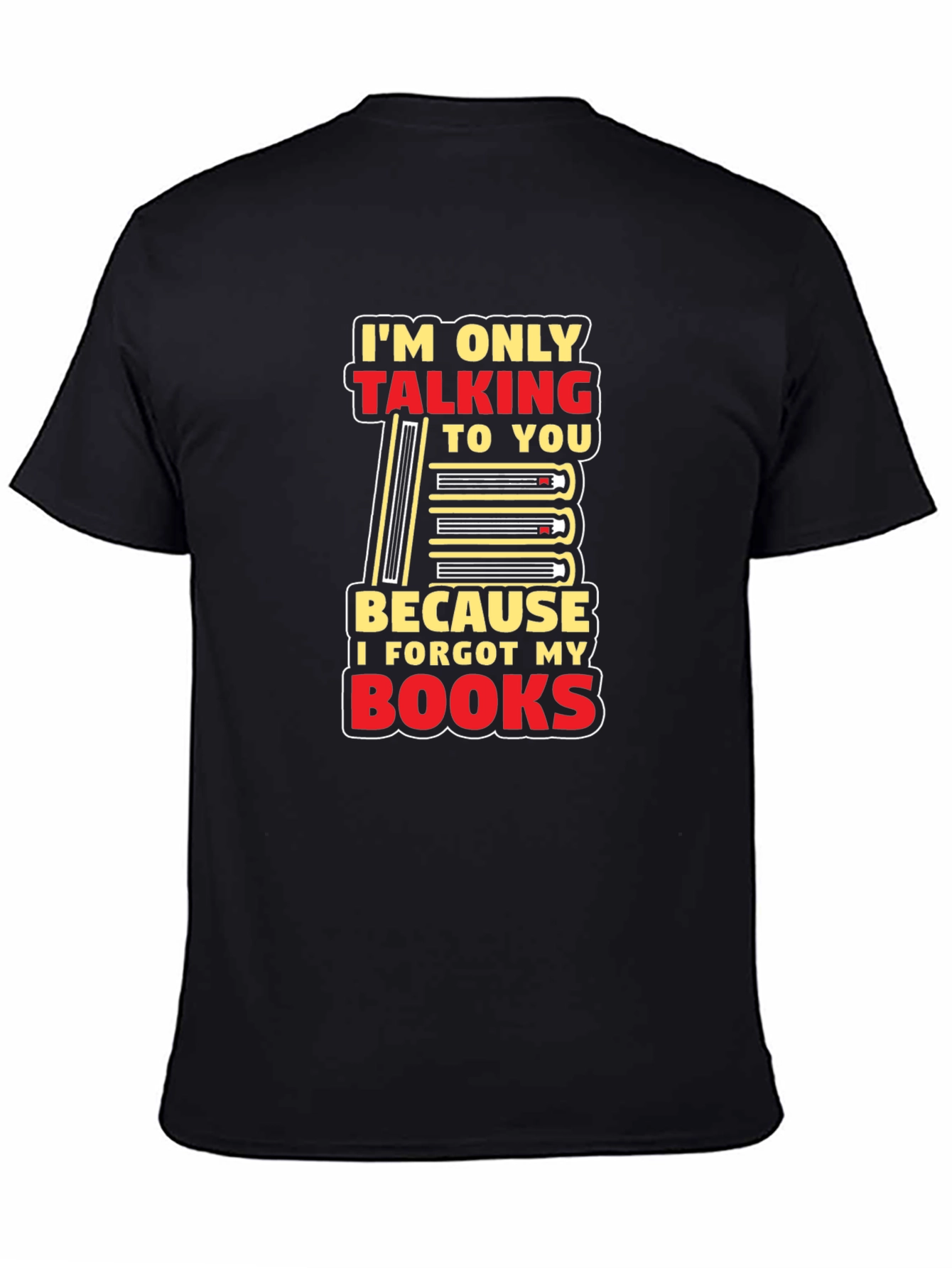 Black I Forgot My Books T-Shirt Funny Book Lover view 4