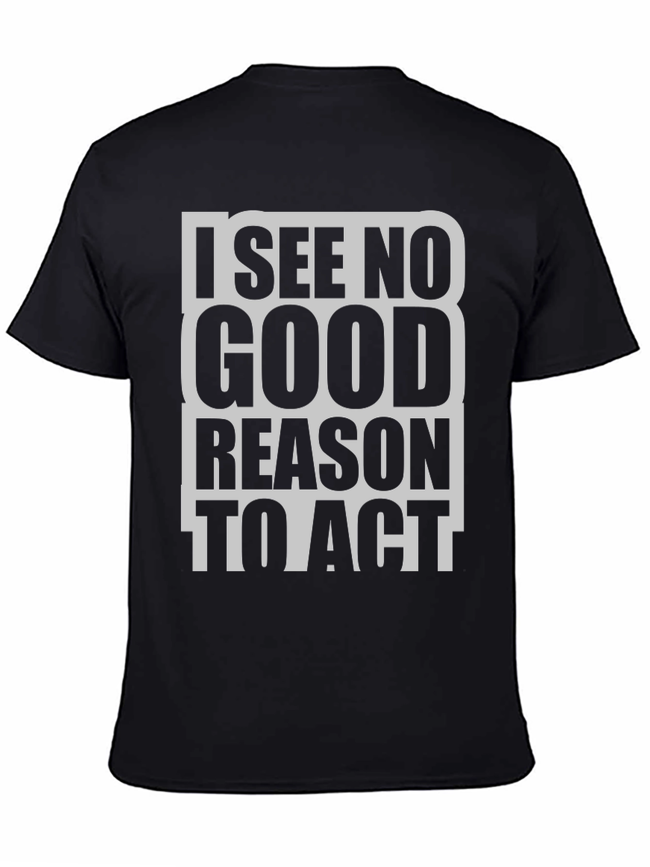 Black I See No Good Reason To Act Funny Graphic T-Shirt view 4