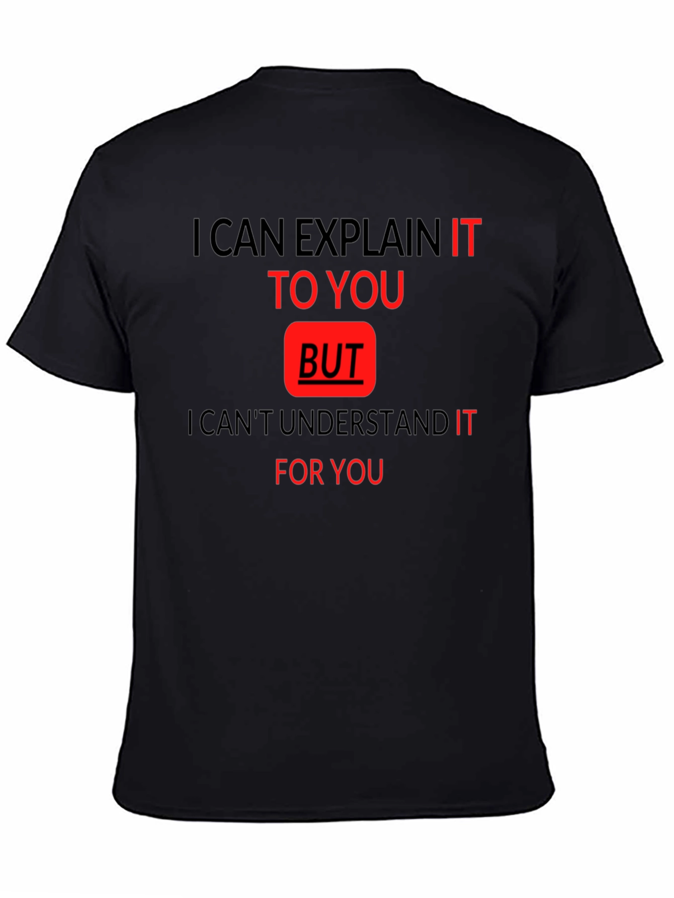 Funny Quote T-Shirt - I Can Explain It To You - 4