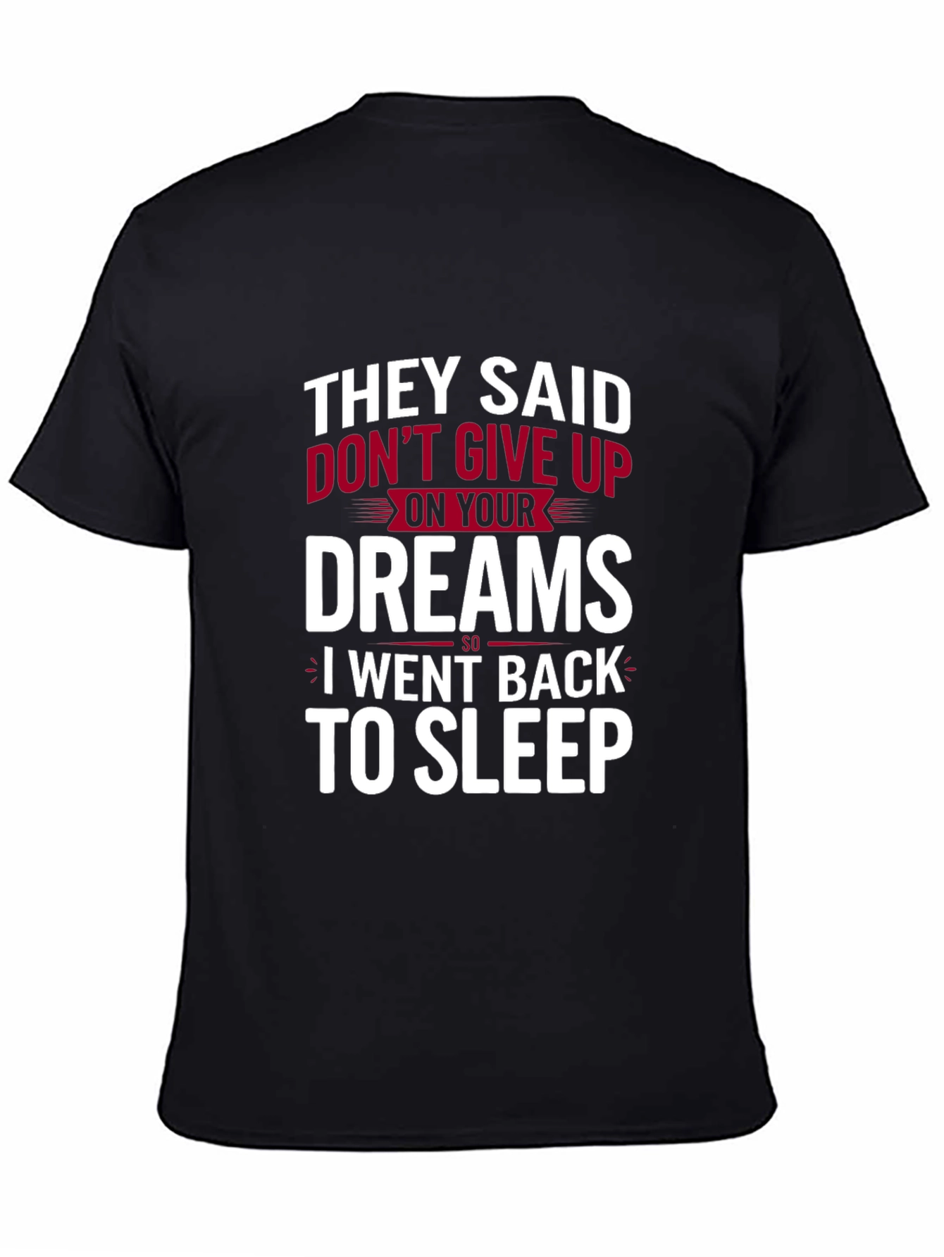 Black Funny Slogan Graphic Tee: They Said Don't Give Up view 4