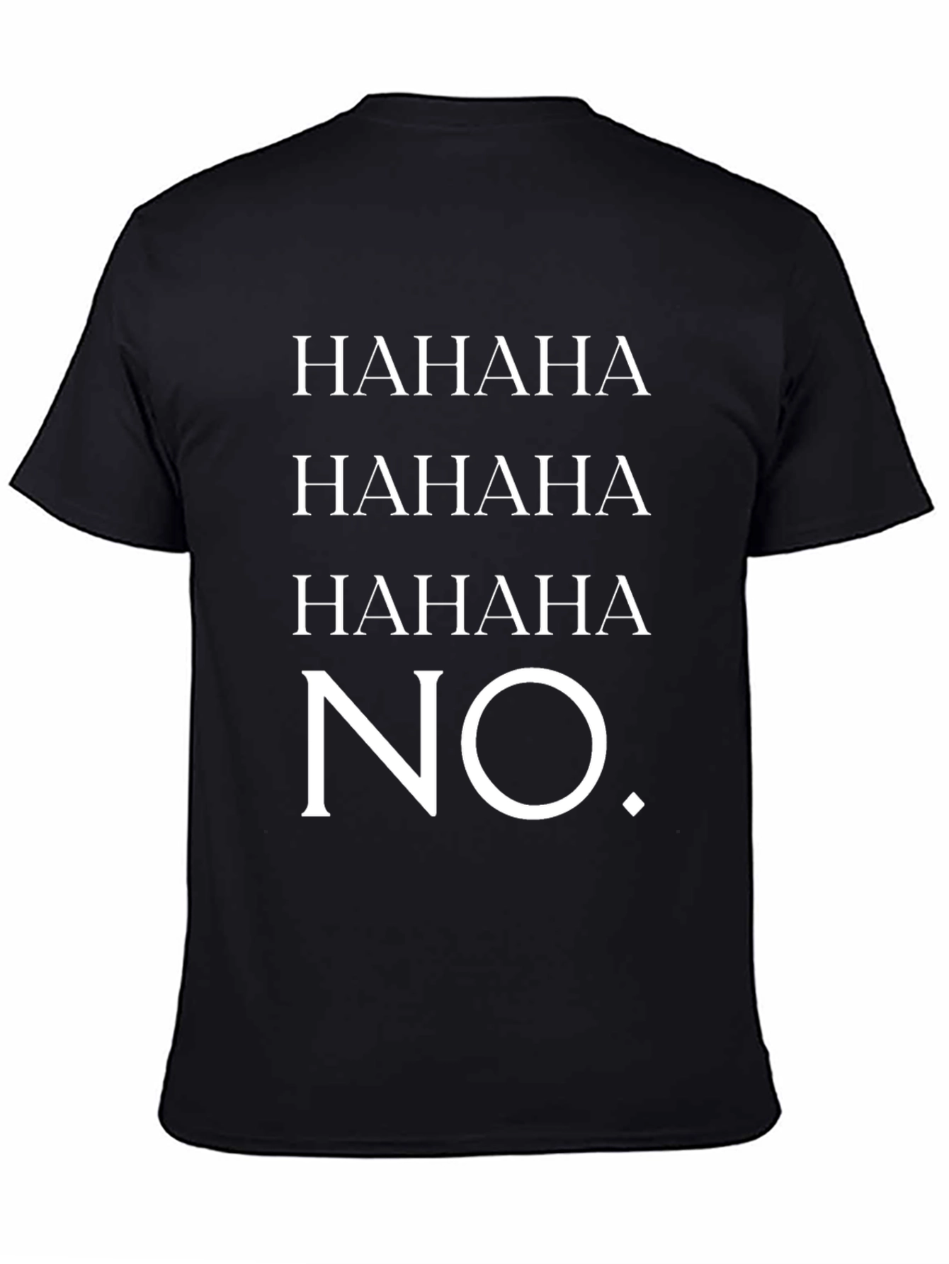Black HAHAHA NO. Graphic T-Shirt - Unisex Crew Neck Tee view 4
