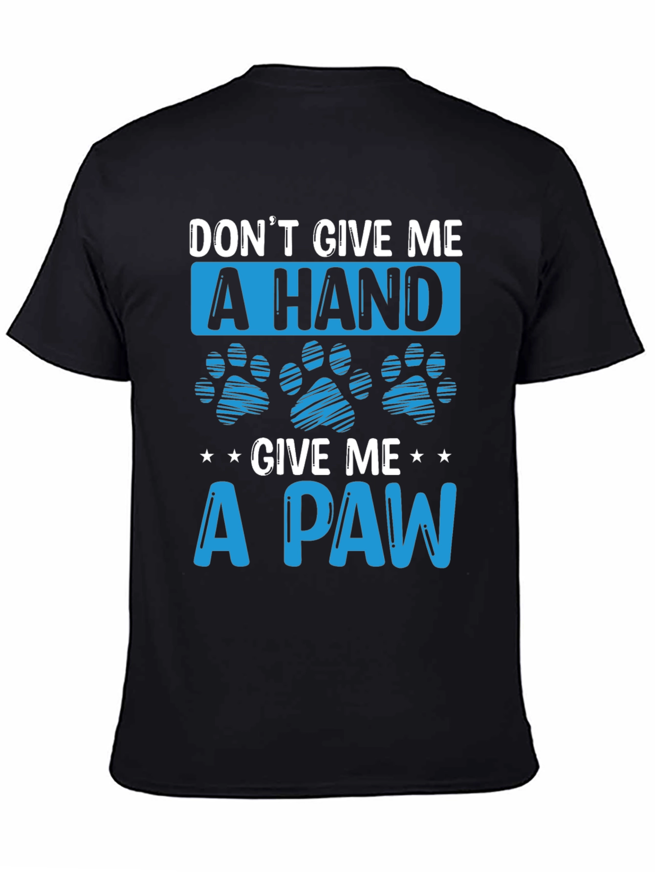Black Don't Give Me a Hand, Give Me a Paw T-Shirt view 4