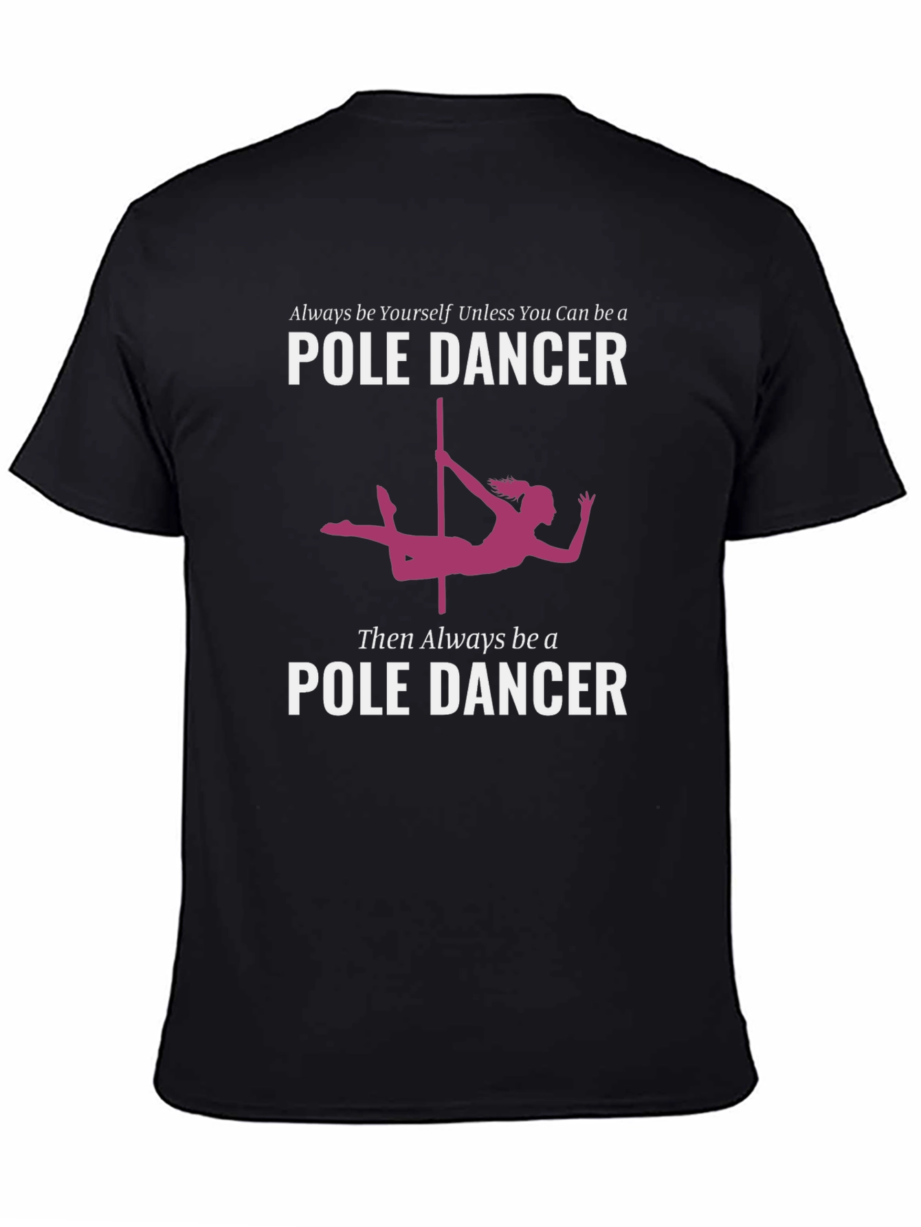 Black Pole Dancer Graphic T-Shirt - Always Be Yourself view 4