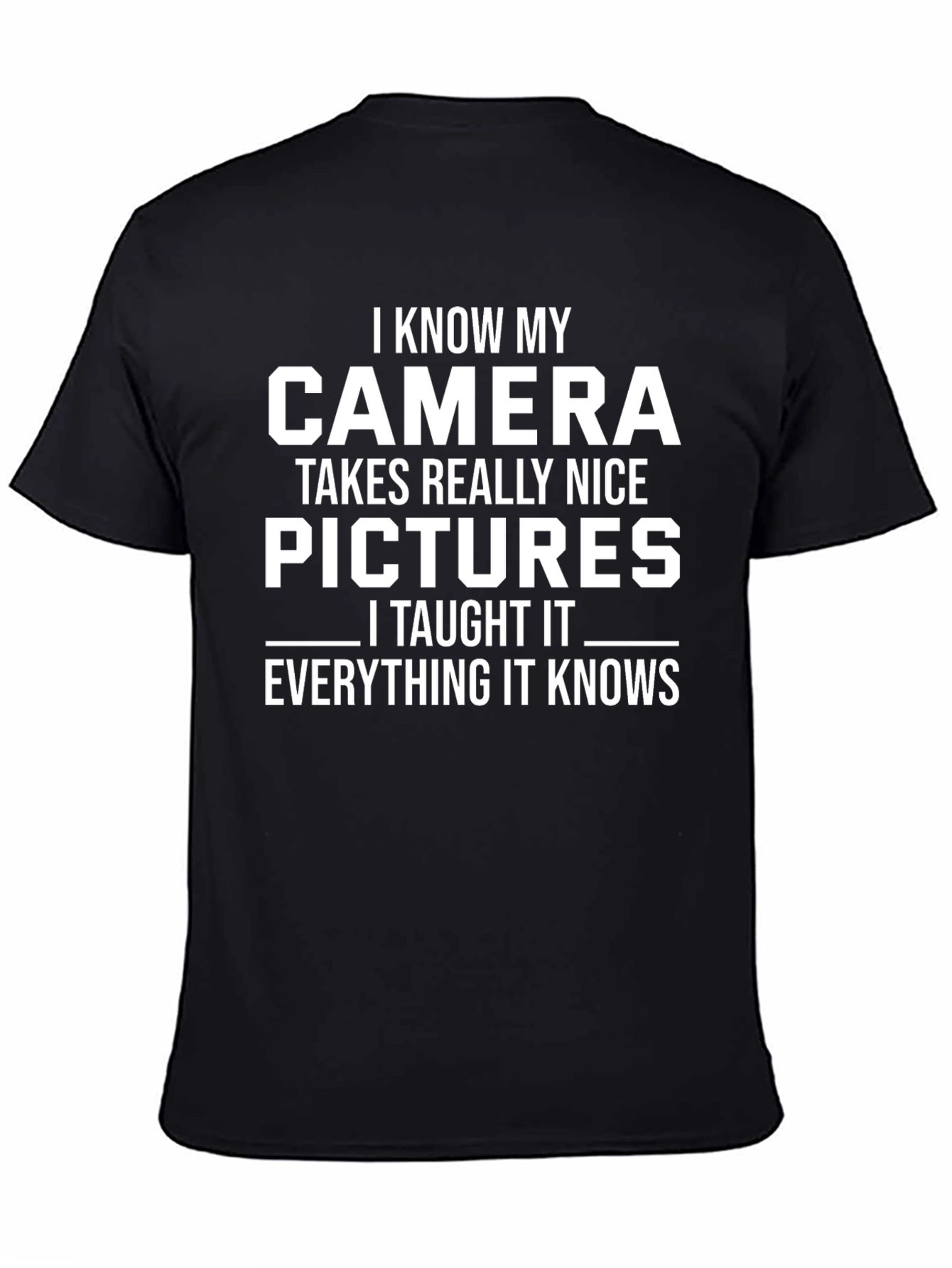 Black I Know My Camera - Funny Photographer T-Shirt view 4