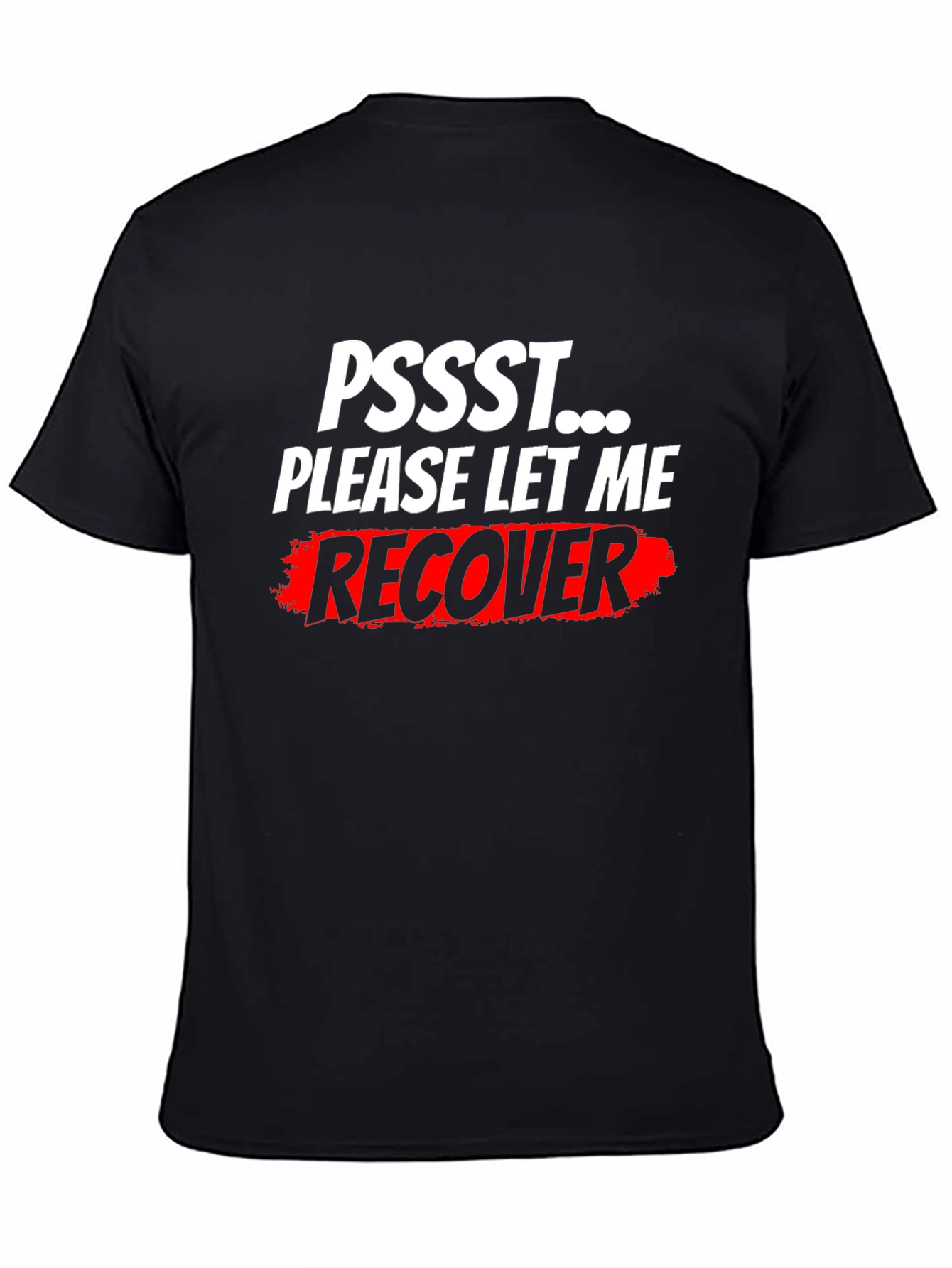 Black Pssst... Please Let Me Recover T-Shirt - Funny Slogan Tee view 4