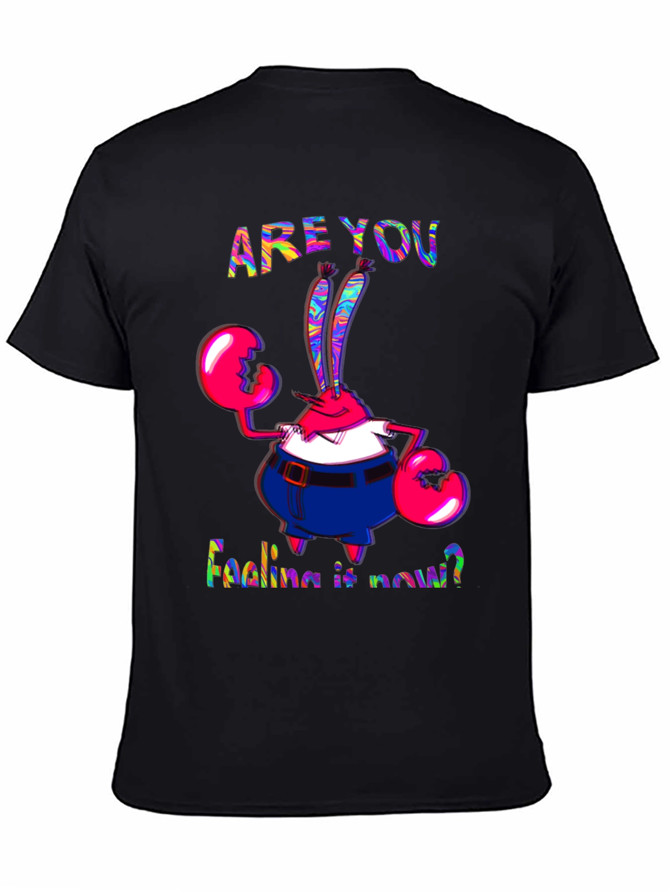 Are You Feeling It Now Mr. Krabs Graphic T-Shirt - 4