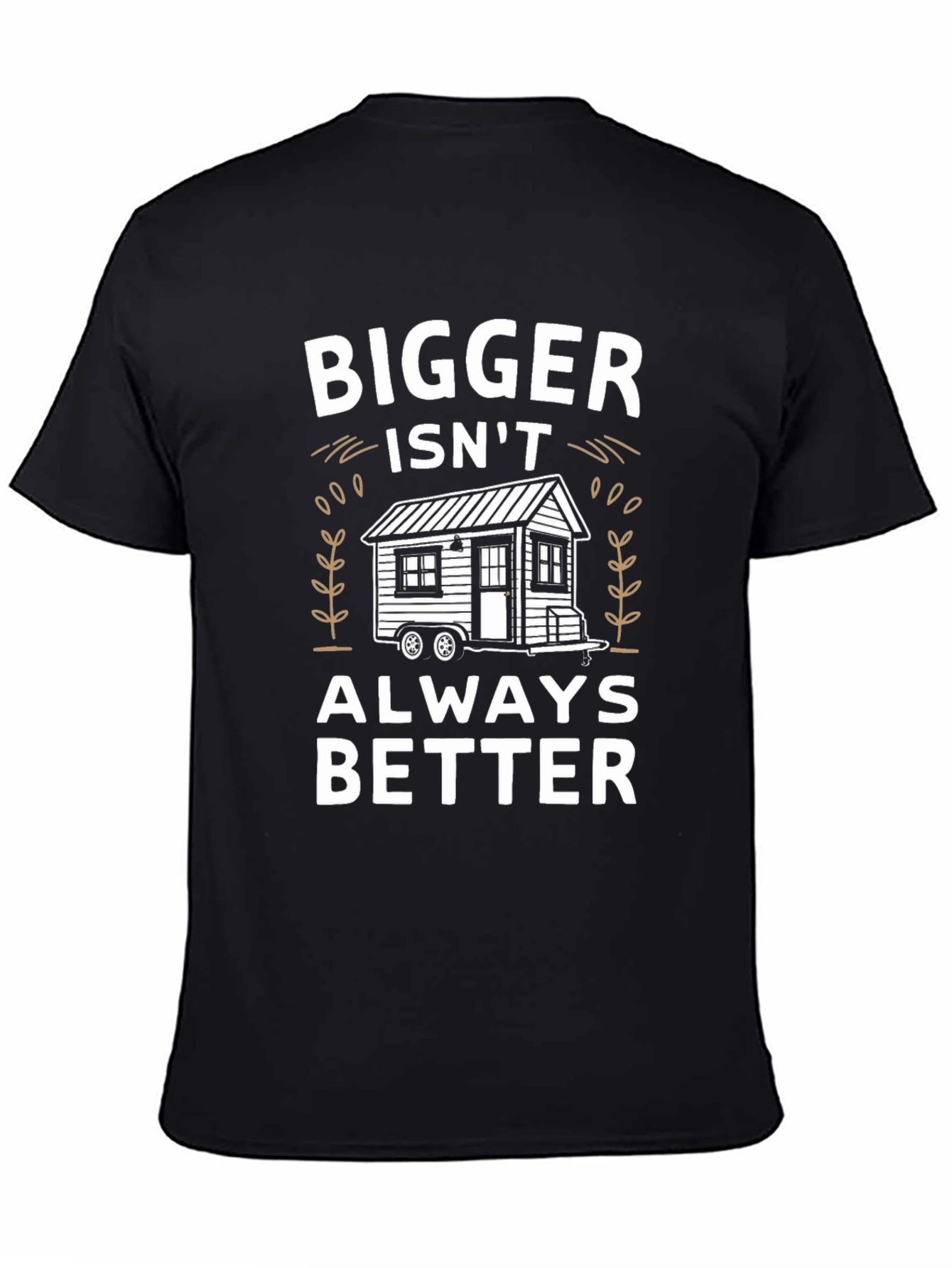 Black Bigger Isn't Always Better Tiny House T-Shirt view 4