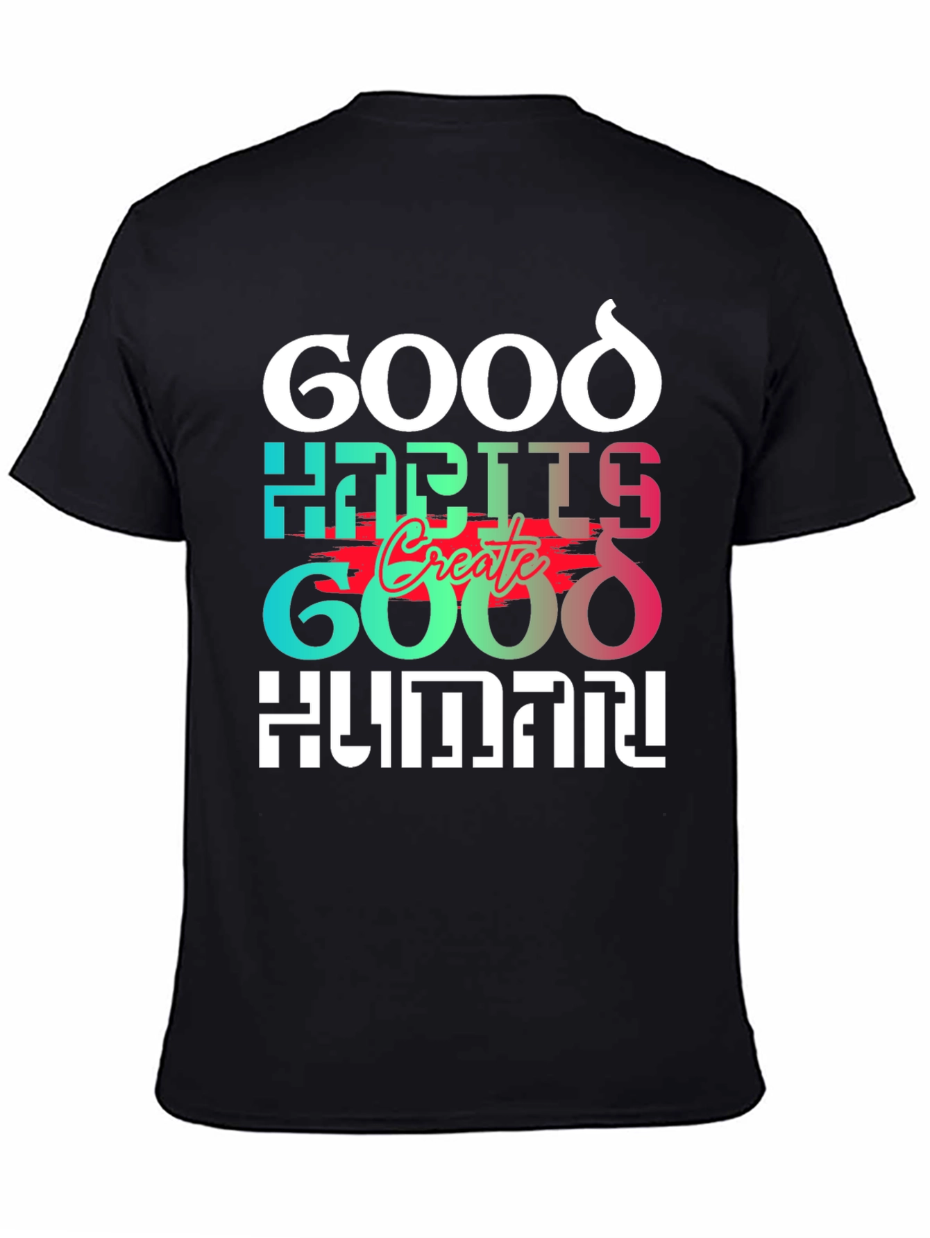 Black Good Habits Create Good Human T-Shirt view 4