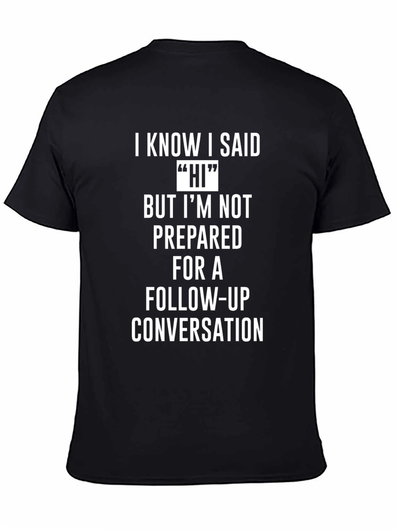 Black Funny 'Hi' Follow-Up Conversation T-Shirt view 4