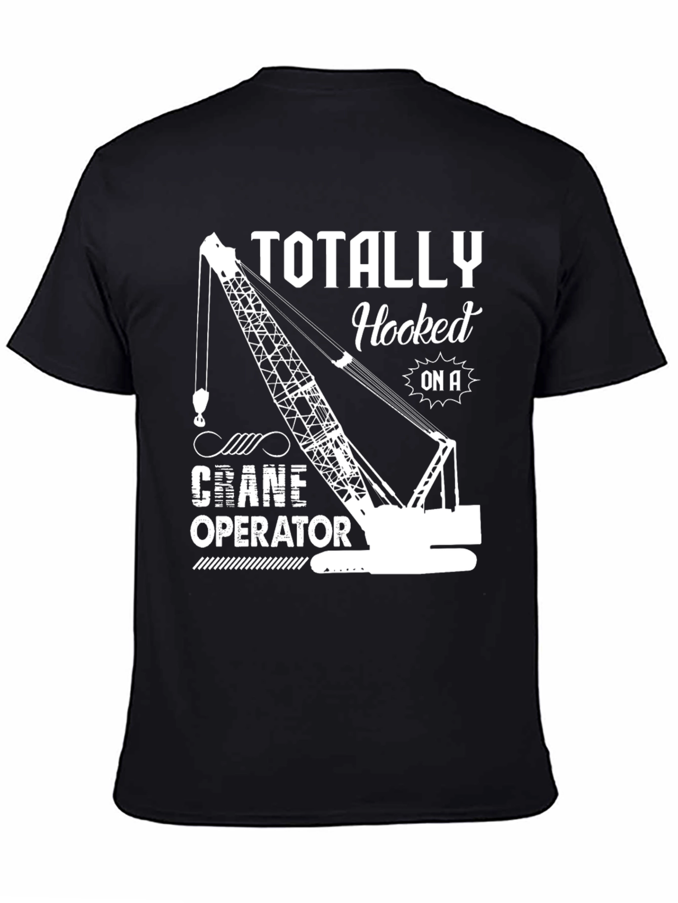 Black Totally Hooked On A Crane Operator T-Shirt view 4