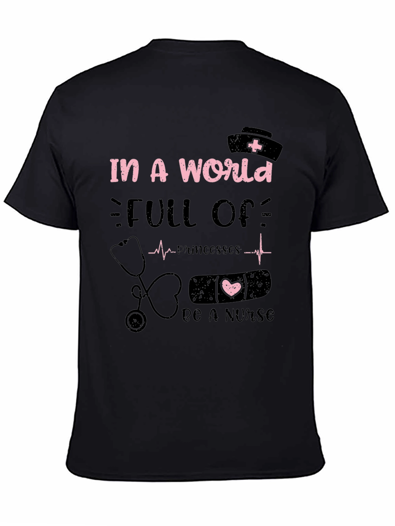 Black Nurse T-Shirt - In A World Full Of Princesses, Be A Nurse view 4