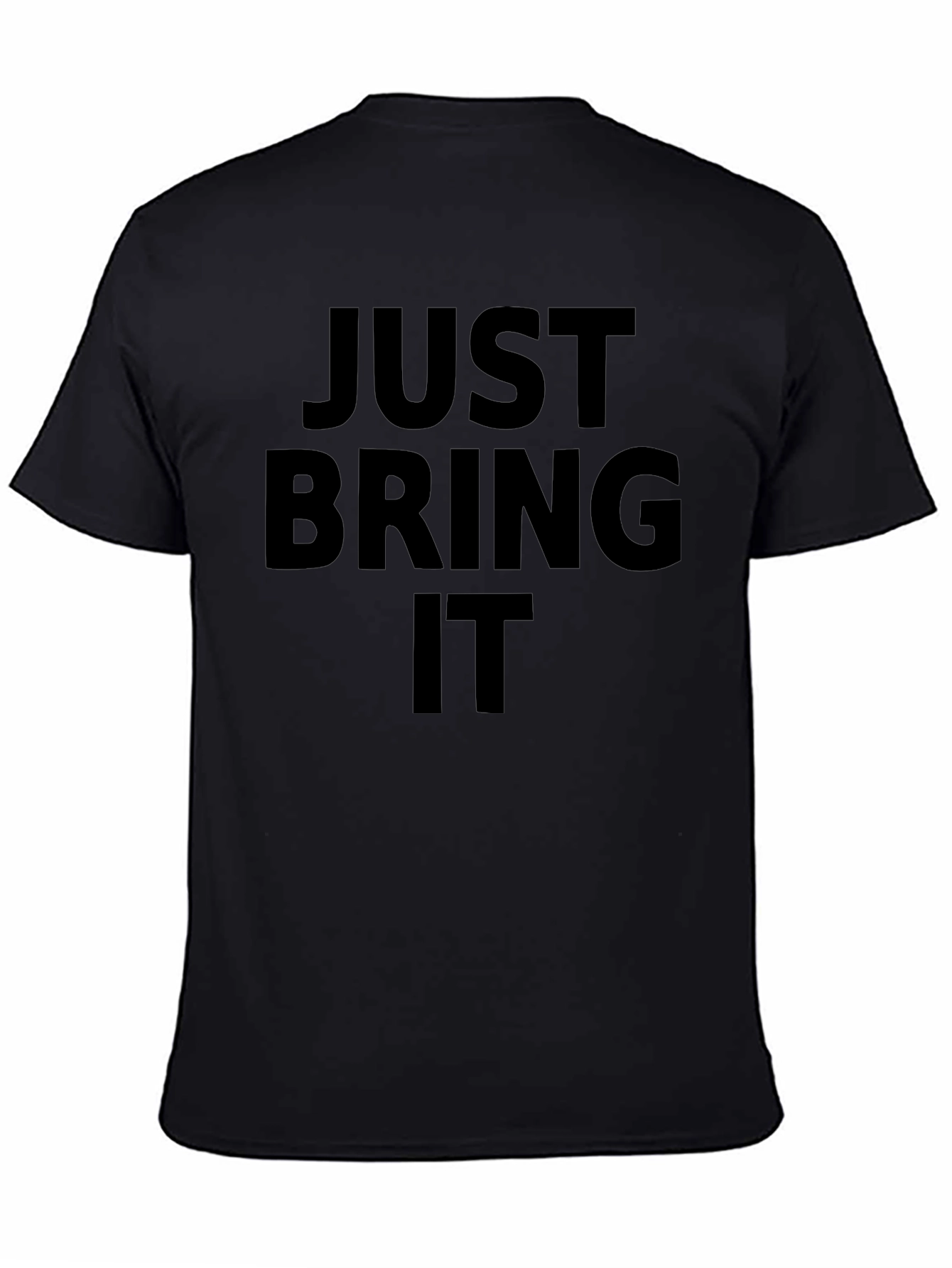 Black Just Bring It T-Shirt - Bold Statement Tee view 4