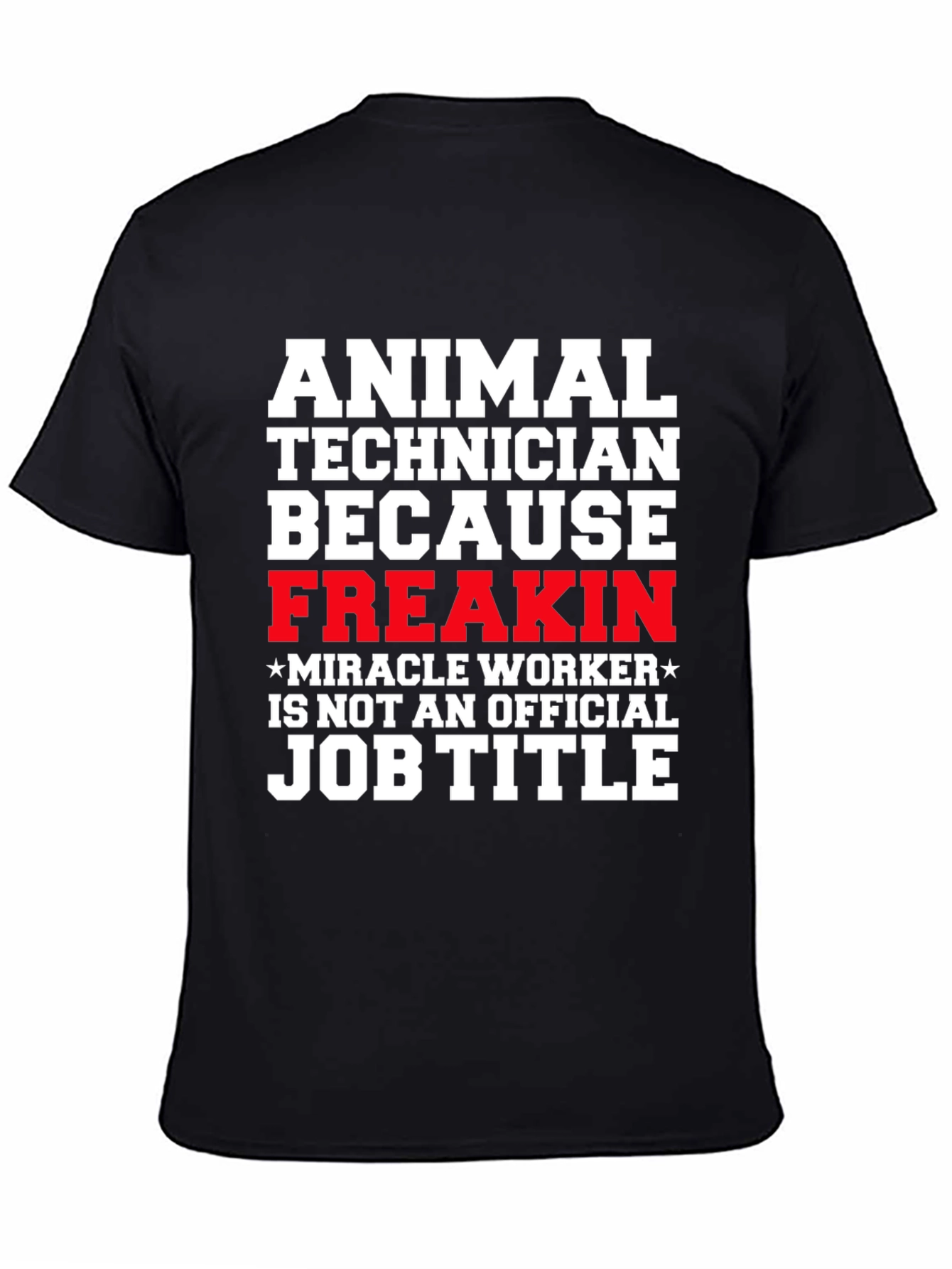 Black Animal Technician T-Shirt - Freakin' Miracle Worker view 4