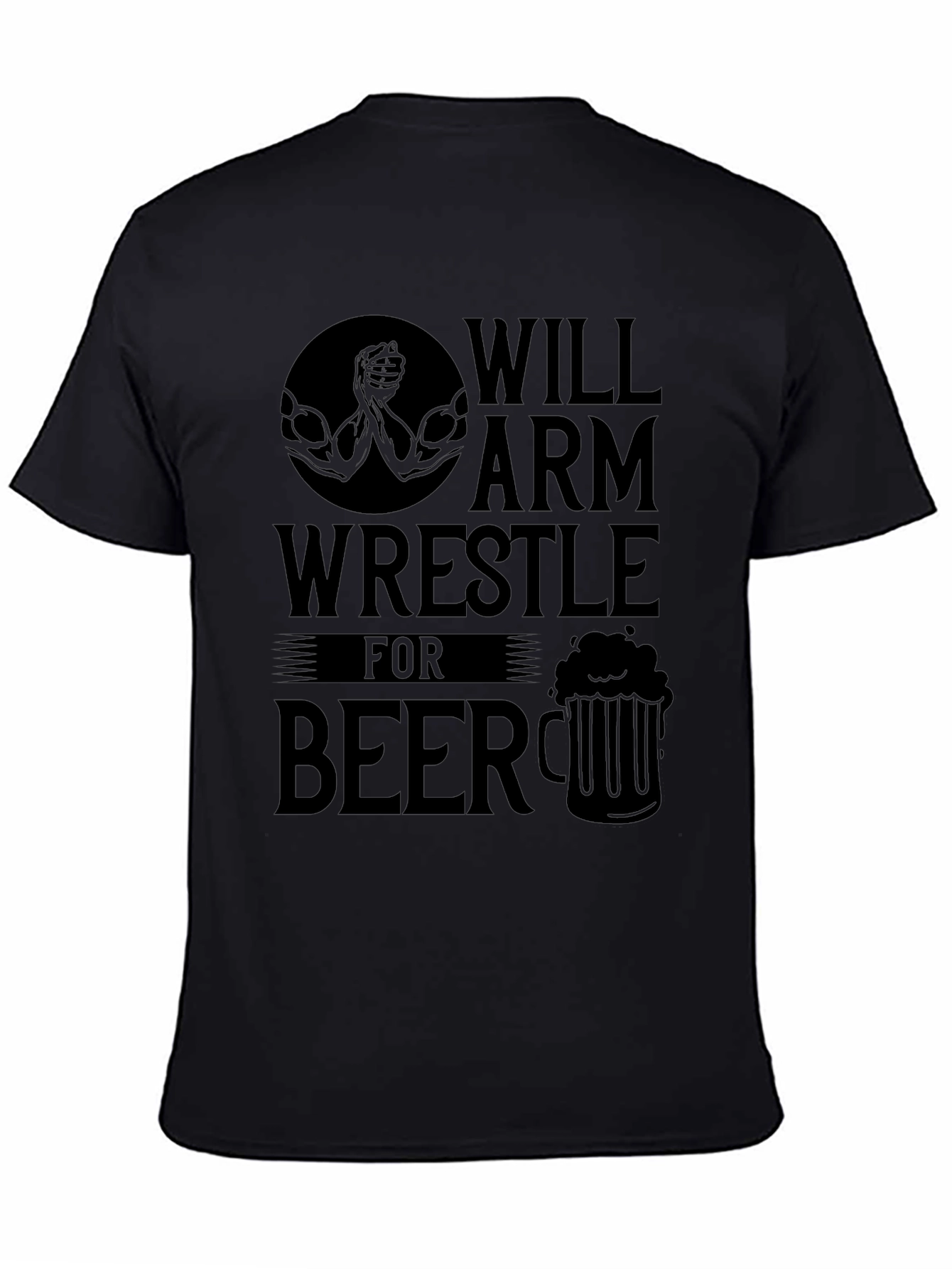Black Will Arm Wrestle for Beer Black T-Shirt view 4