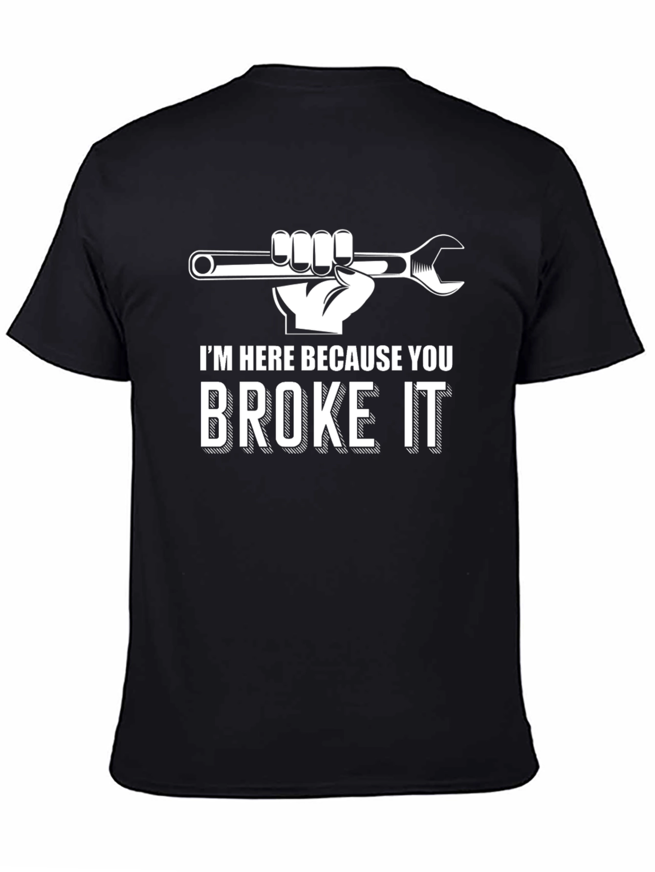 Black I'm Here Because You Broke It Funny Mechanic T-Shirt view 4