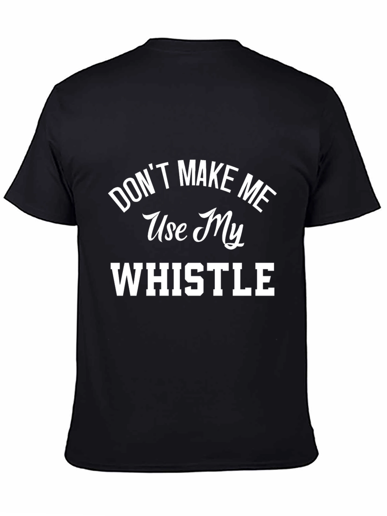 Black Don't Make Me Use My Whistle Graphic T-Shirt view 4
