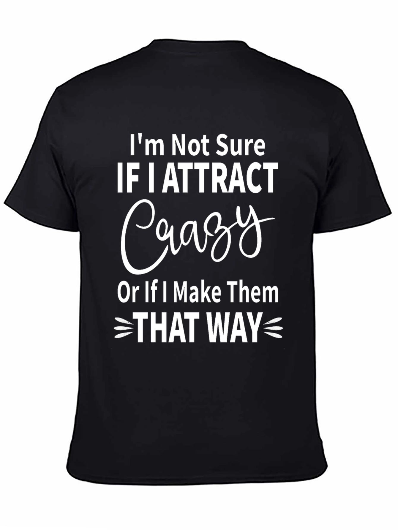 Black Crazy Attract T-Shirt, Humorous Graphic Tee view 4