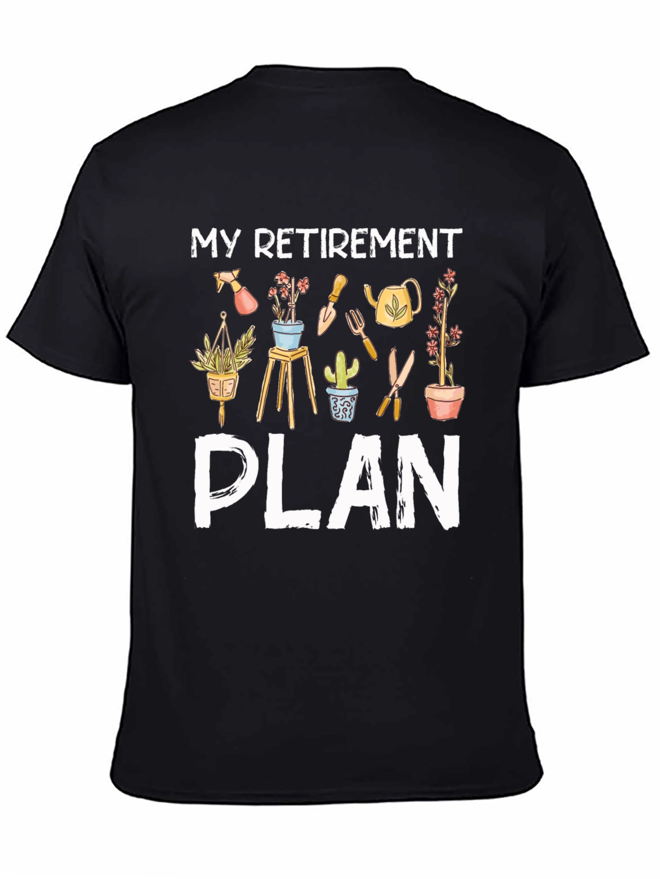 Retirement Plan Gardening T-Shirt - 4