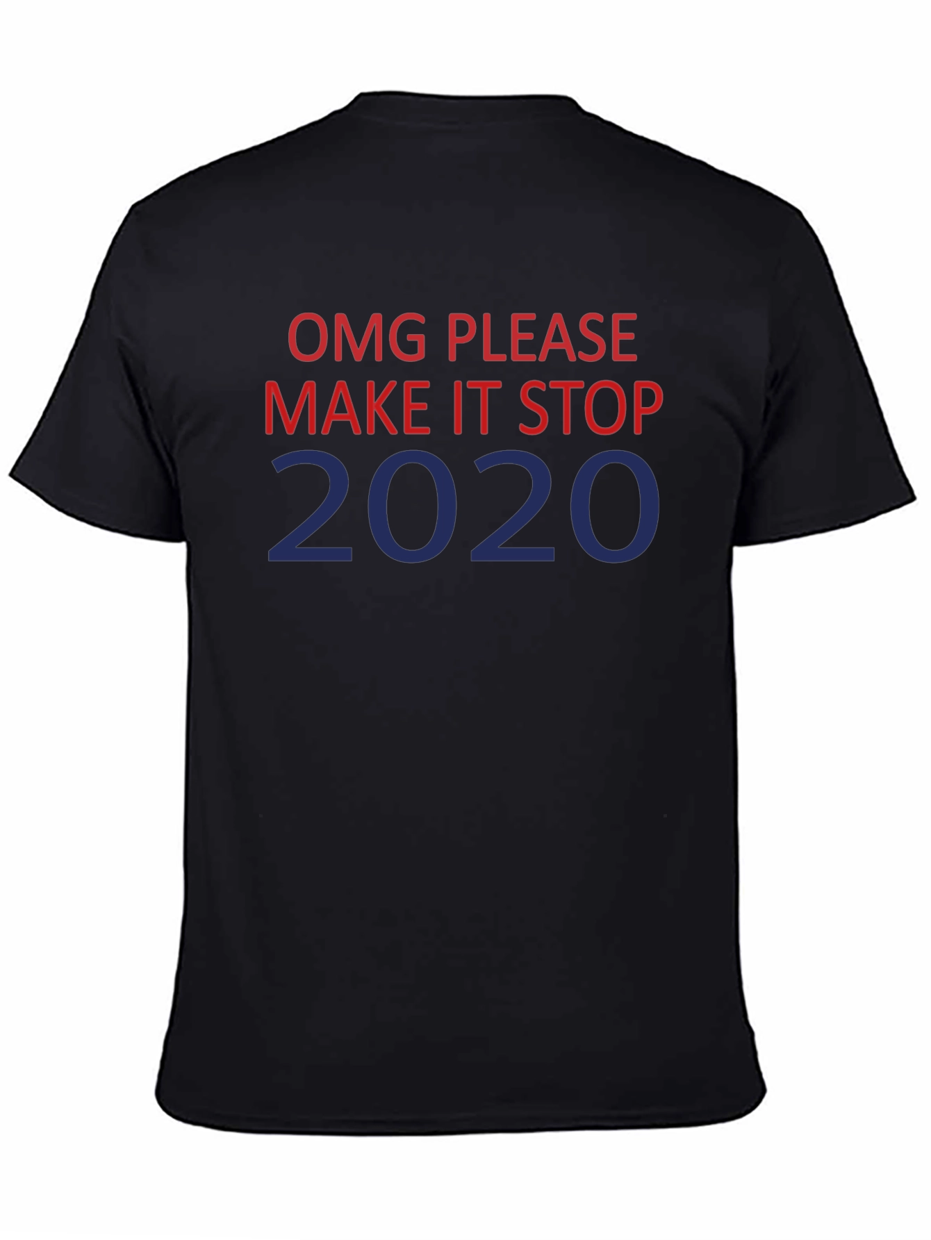 Black OMG Please Make it Stop 2020 Graphic T-Shirt view 4