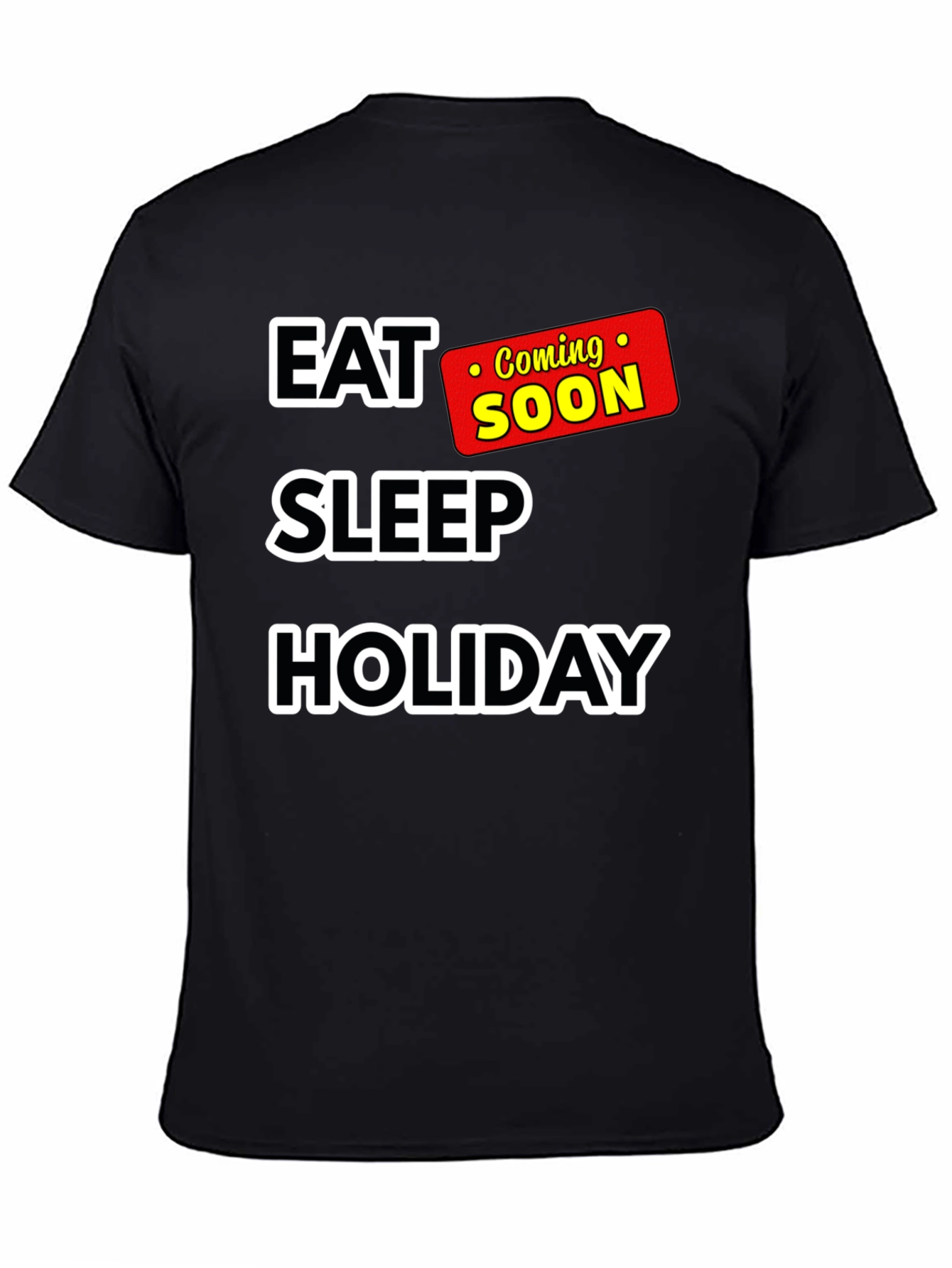 Black Eat Sleep Holiday Coming Soon T-Shirt view 4