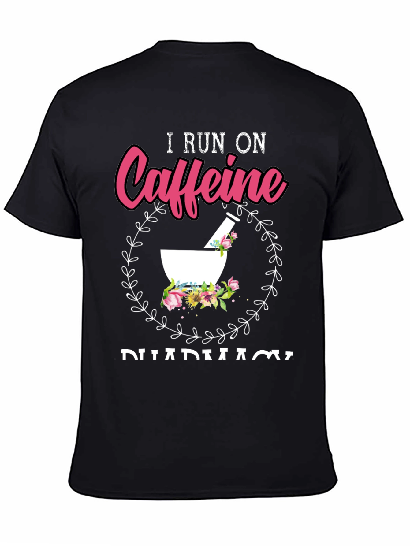 Black I Run On Caffeine Pharmacy T-Shirt view 4