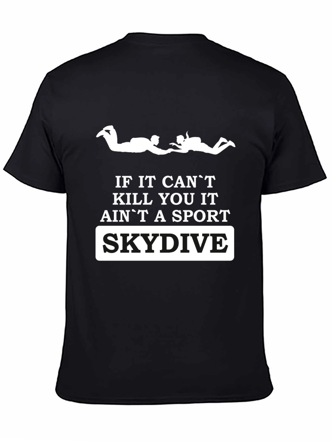 Black Skydiving Sport T-Shirt - "If It Can't Kill You" view 4