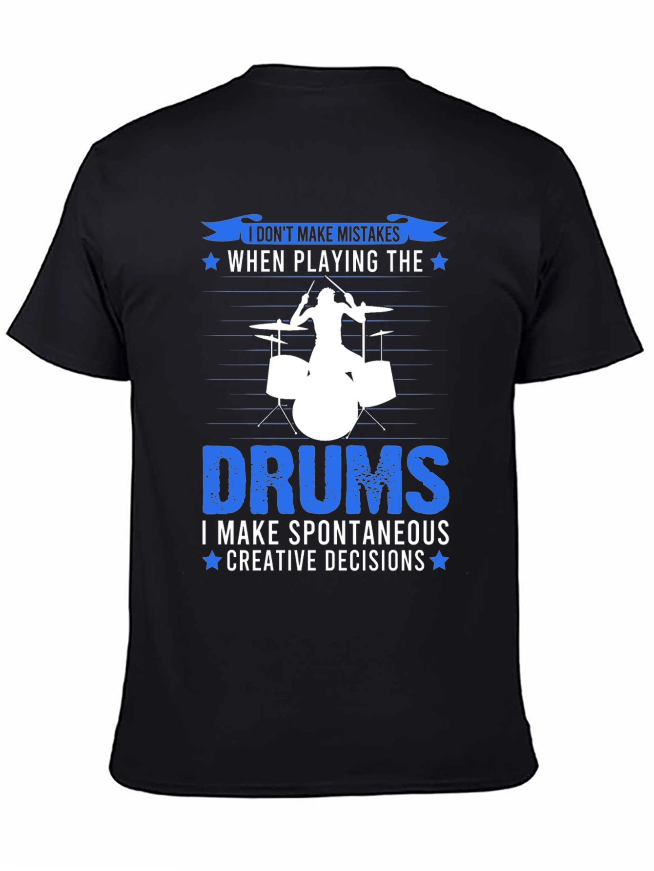 Black Drummer T-Shirt: I Don't Make Mistakes, Creative Decisions! view 4