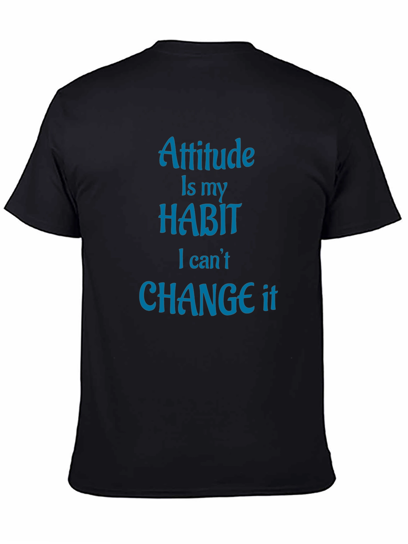 Black Attitude is My Habit T-Shirt - Novelty Graphic Tee view 4