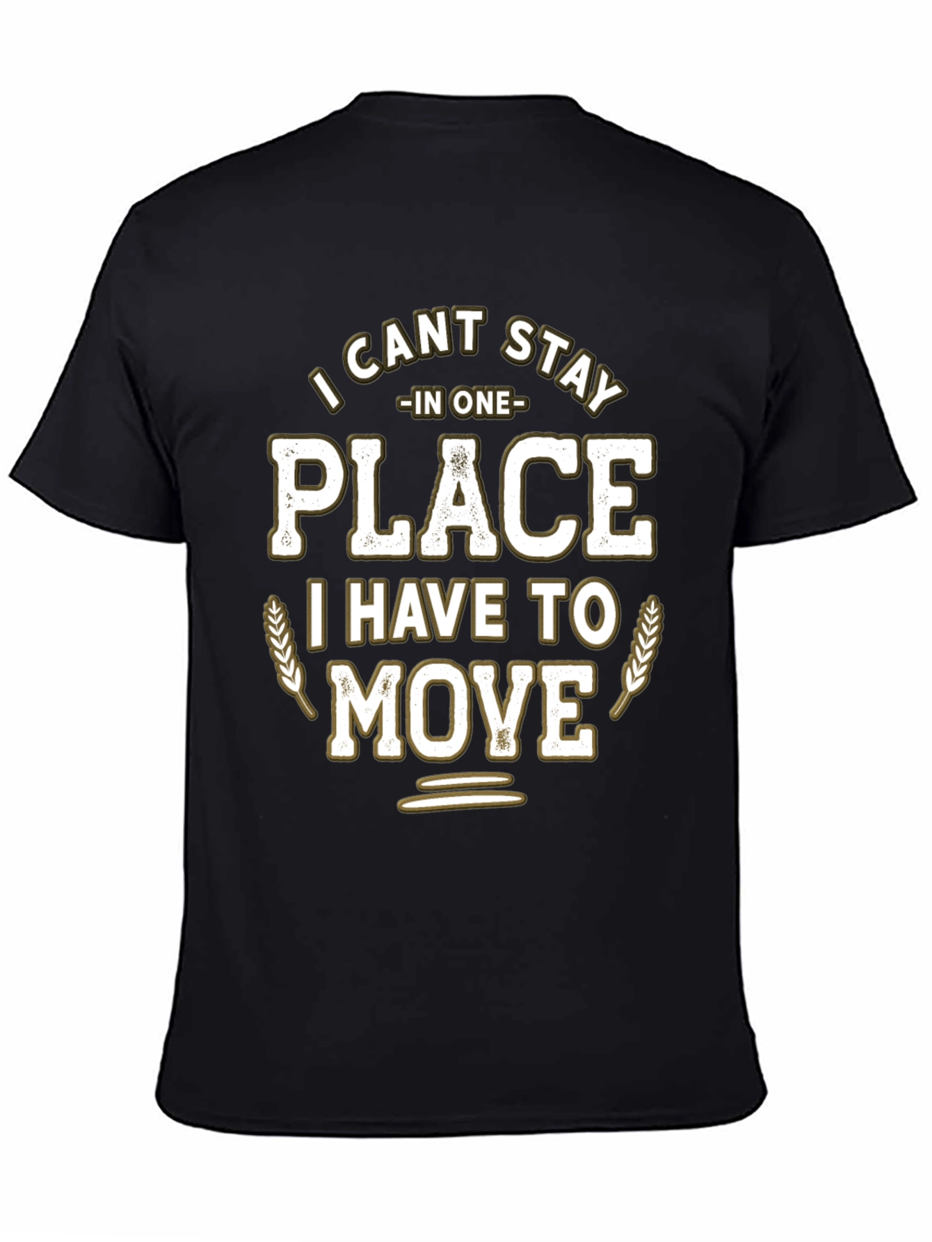 Black Funny "I Can't Stay in One Place" Graphic T-Shirt view 4