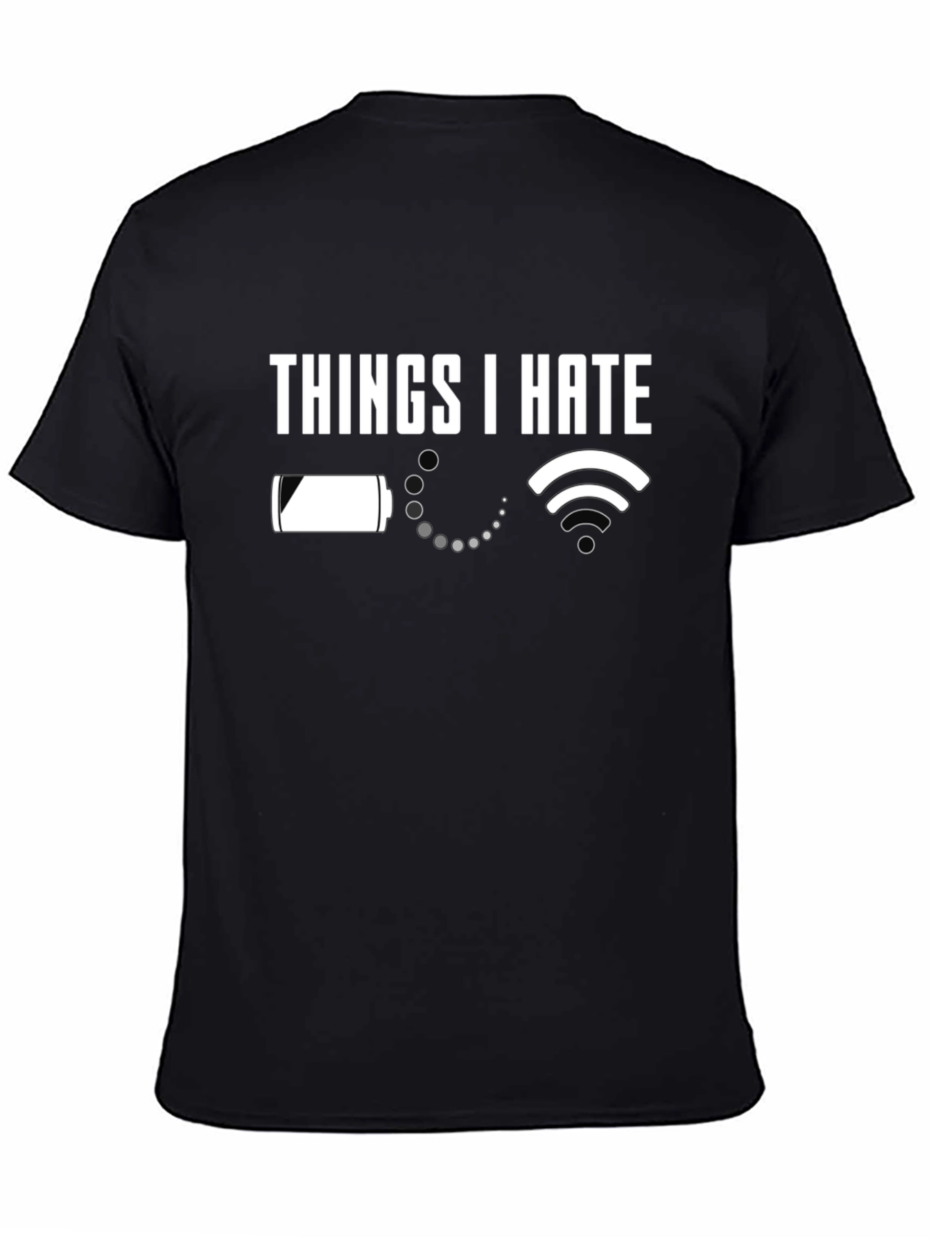 Black Things I Hate T-Shirt - Low Battery & No WiFi! view 4